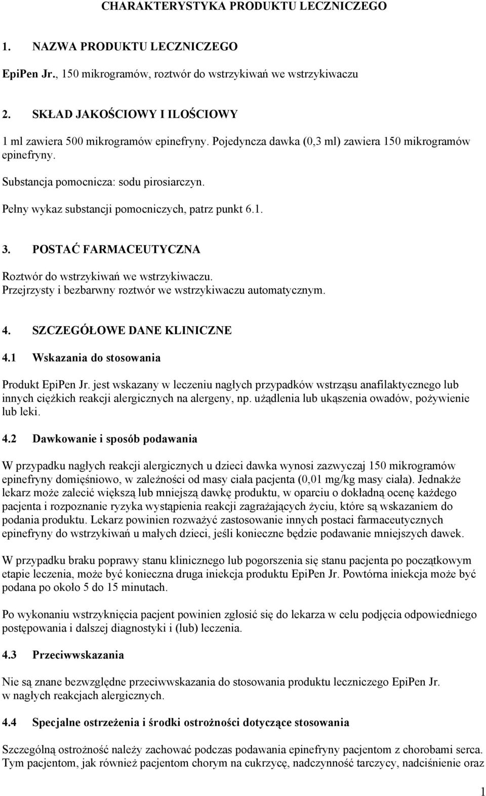 Pełny wykaz substancji pomocniczych, patrz punkt 6.1. 3. POSTAĆ FARMACEUTYCZNA Roztwór do wstrzykiwań we wstrzykiwaczu. Przejrzysty i bezbarwny roztwór we wstrzykiwaczu automatycznym. 4.