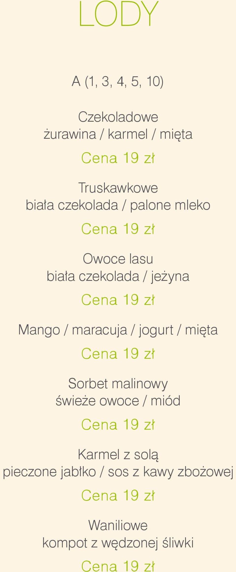 maracuja / jogurt / mięta Sorbet malinowy świeże owoce / miód Karmel z