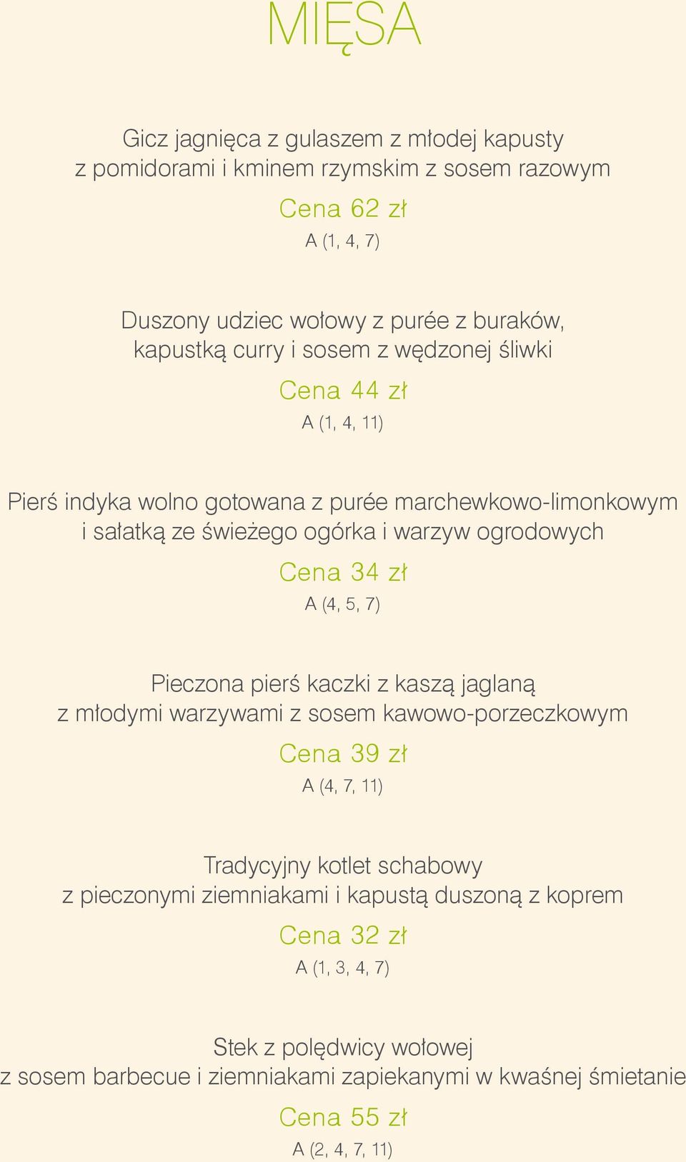 34 zł A (4, 5, 7) Pieczona pierś kaczki z kaszą jaglaną z młodymi warzywami z sosem kawowo-porzeczkowym Cena 39 zł A (4, 7, 11) Tradycyjny kotlet schabowy z pieczonymi