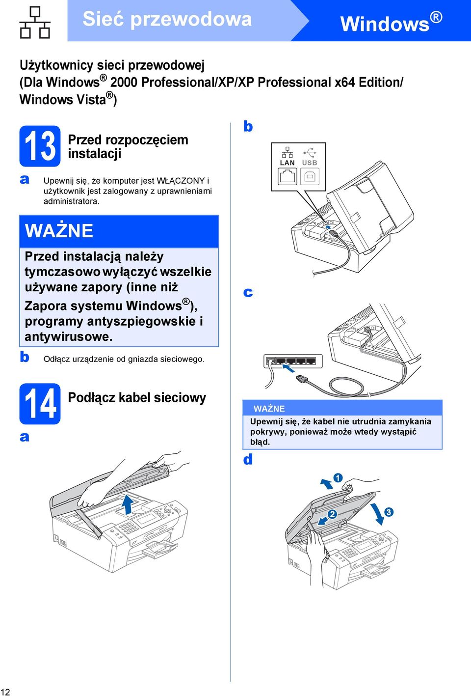 LAN USB Prz instlją nlży tymzsowo wyłązyć wszlki używn zpory (inn niż Zpor systmu Winows ), progrmy ntyszpigowski i