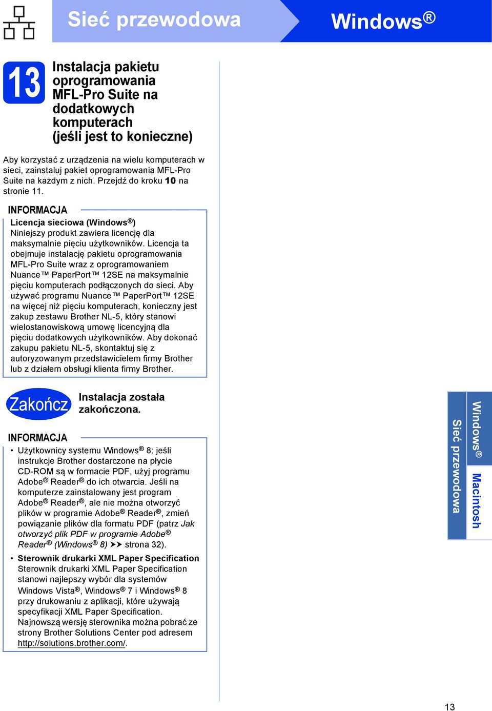 Lienj t oejmuje instlję pkietu oprogrmowni MFL-Pro Suite wrz z oprogrmowniem Nune PperPort 12SE n mksymlnie pięiu komputerh połązonyh o siei.