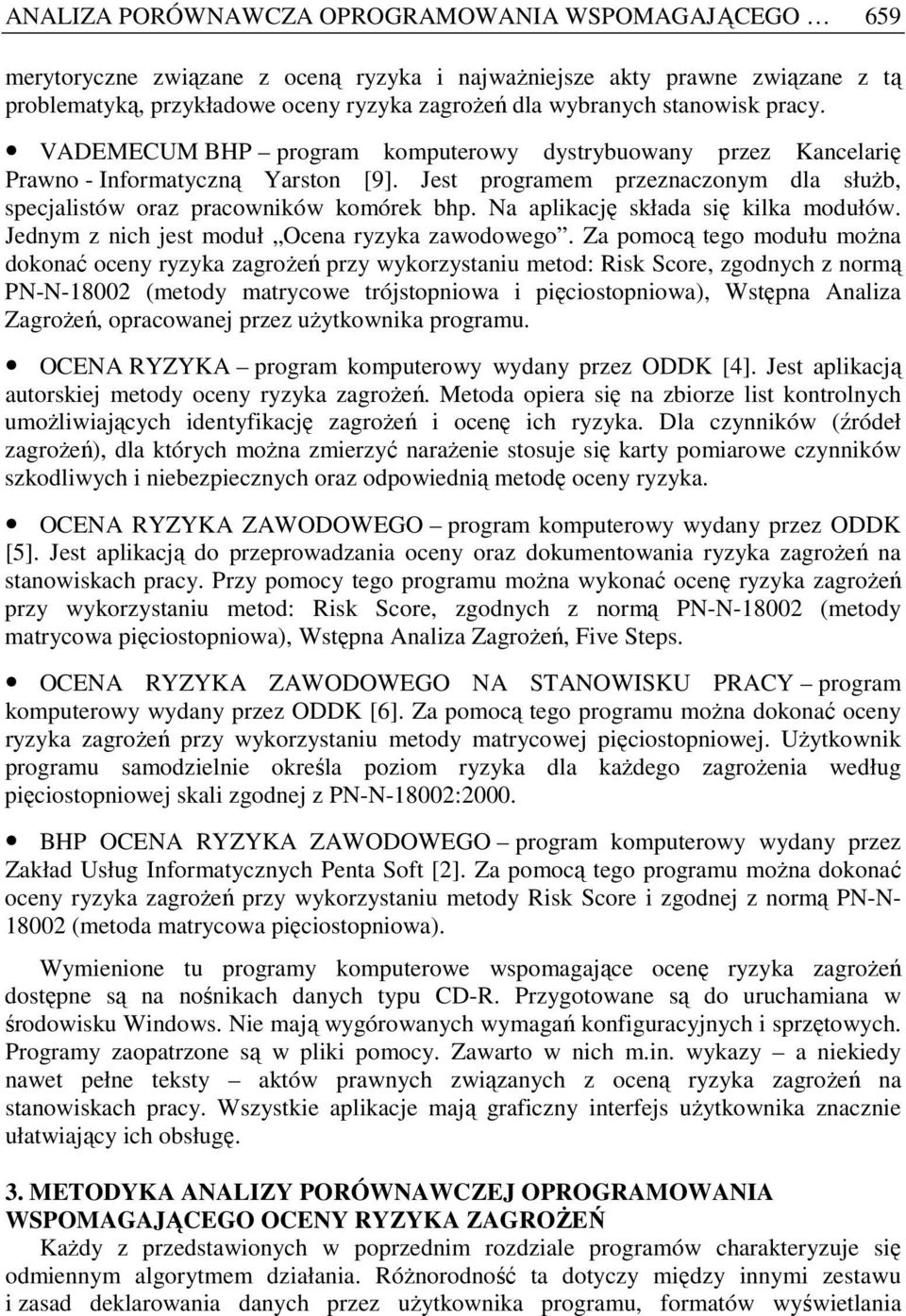Na aplikację składa się kilka modułów. Jednym z nich jest moduł Ocena ryzyka zawodowego.