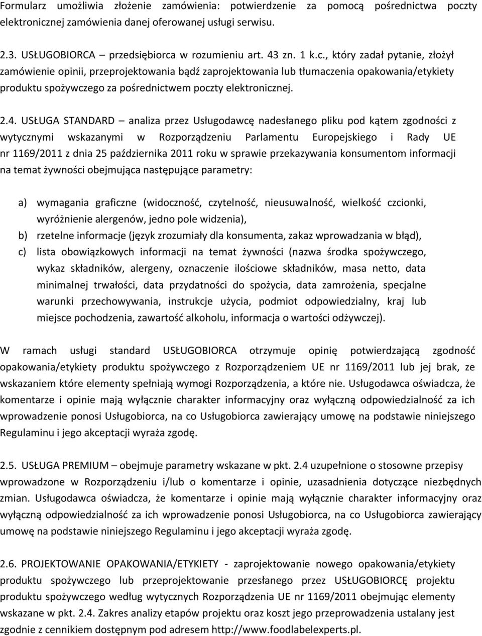 4. USŁUGA STANDARD analiza przez Usługodawcę nadesłanego pliku pod kątem zgodności z wytycznymi wskazanymi w Rozporządzeniu Parlamentu Europejskiego i Rady UE nr 1169/2011 z dnia 25 października 2011