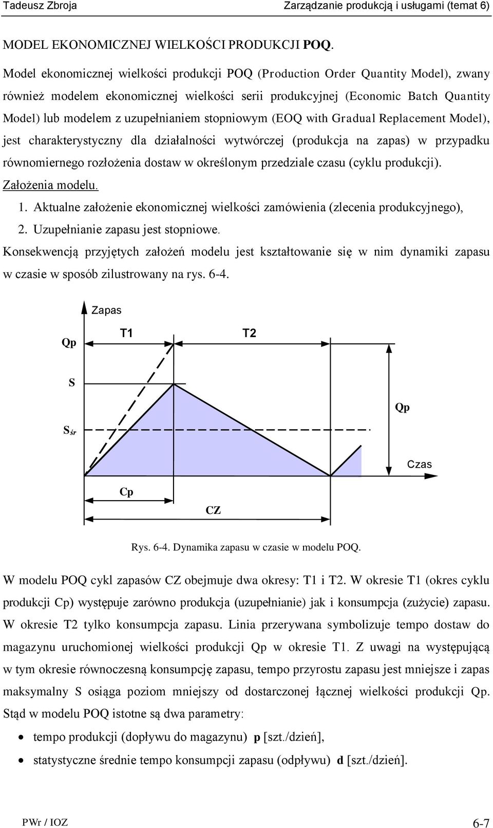 stopniowym (EO with Gradual Replacement Model), jest charakterystyczny dla działalności wytwórczej (produkcja na zapas) w przypadku równomiernego rozłożenia dostaw w określonym przedziale czasu
