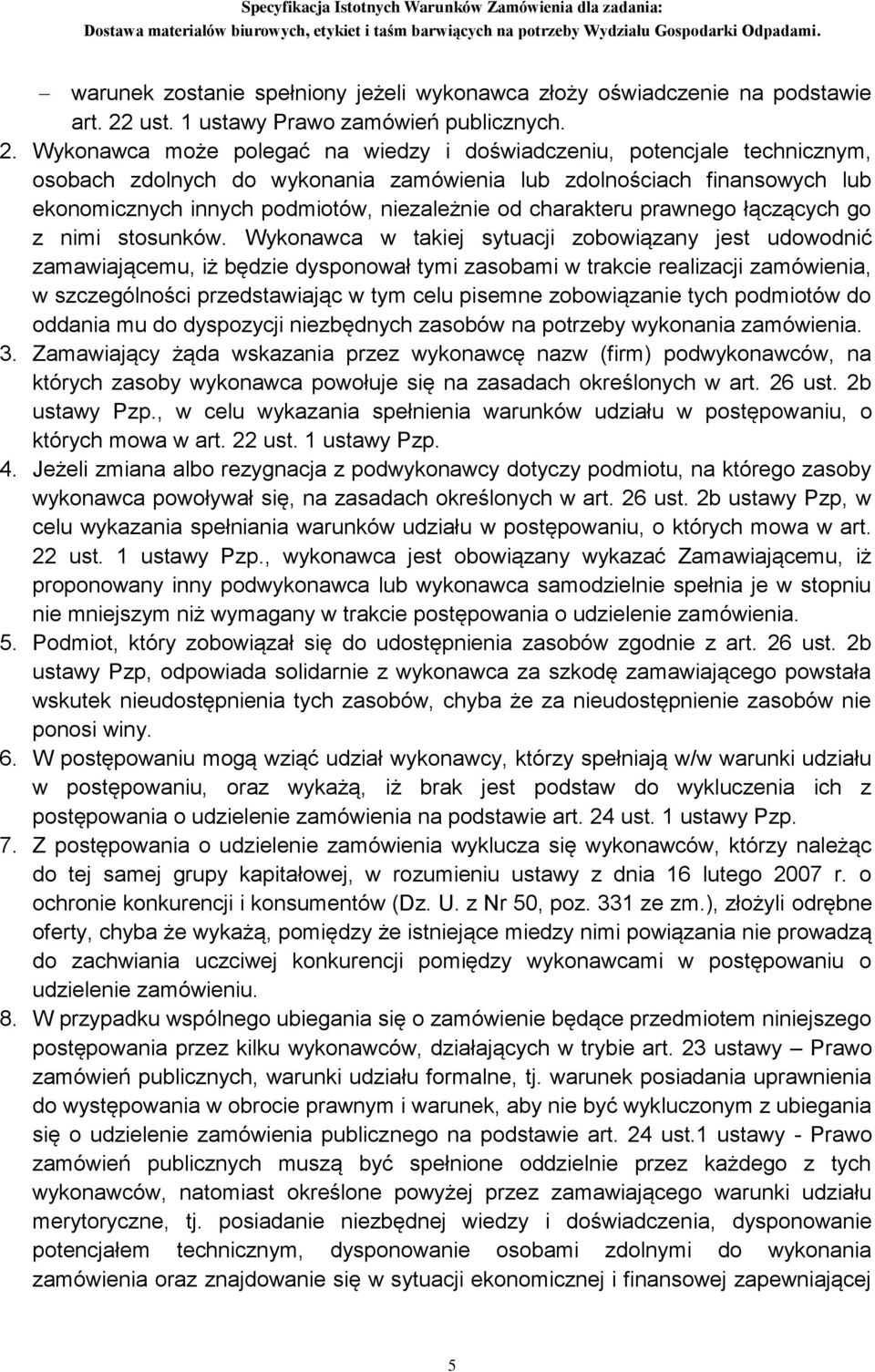 Wykonawca może polegać na wiedzy i doświadczeniu, potencjale technicznym, osobach zdolnych do wykonania zamówienia lub zdolnościach finansowych lub ekonomicznych innych podmiotów, niezależnie od
