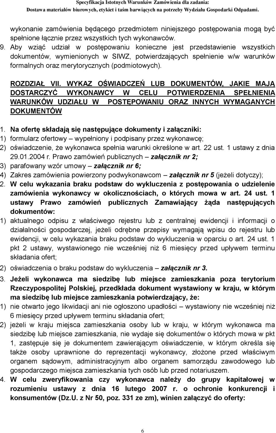 ROZDZIAŁ VII. WYKAZ OŚWIADCZEŃ LUB DOKUMENTÓW, JAKIE MAJĄ DOSTARCZYĆ WYKONAWCY W CELU POTWIERDZENIA SPEŁNIENIA WARUNKÓW UDZIAŁU W POSTĘPOWANIU ORAZ INNYCH WYMAGANYCH DOKUMENTÓW 1.