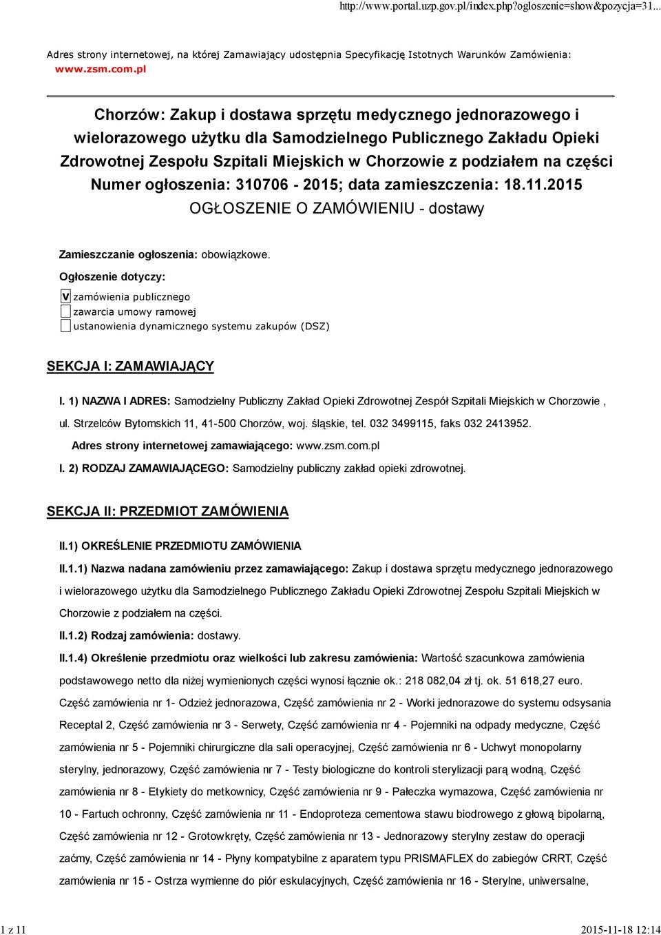części Numer ogłoszenia: 310706-2015; data zamieszczenia: 18.11.2015 OGŁOSZENIE O ZAMÓWIENIU - dostawy Zamieszczanie ogłoszenia: obowiązkowe.