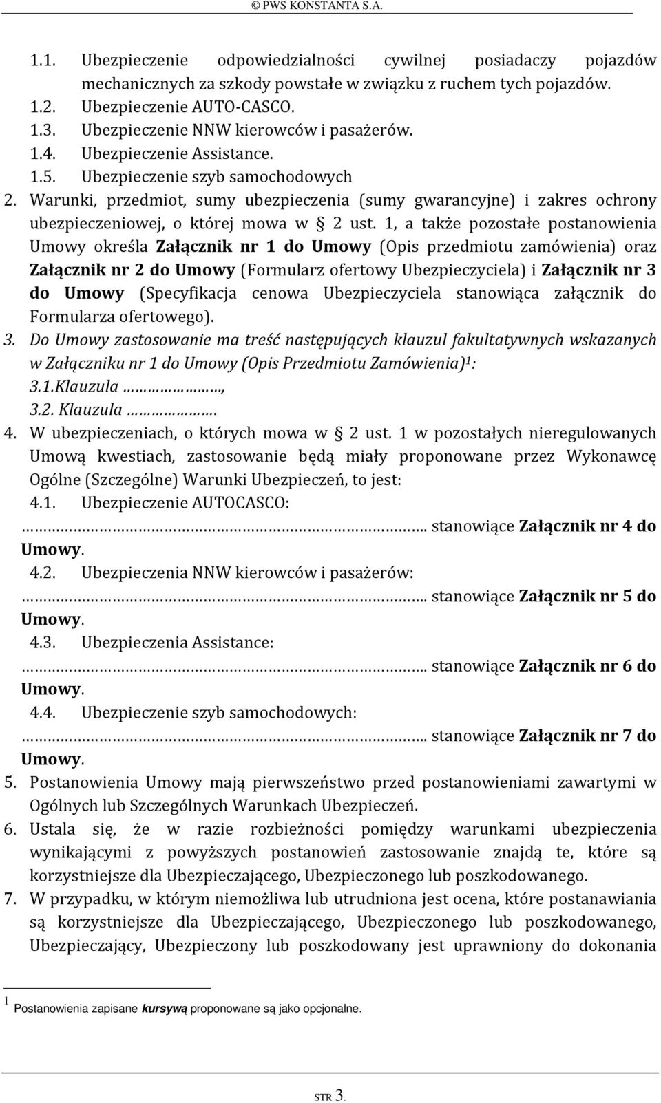 Warunki, przedmiot, sumy ubezpieczenia (sumy gwarancyjne) i zakres ochrony ubezpieczeniowej, o której mowa w 2 ust.