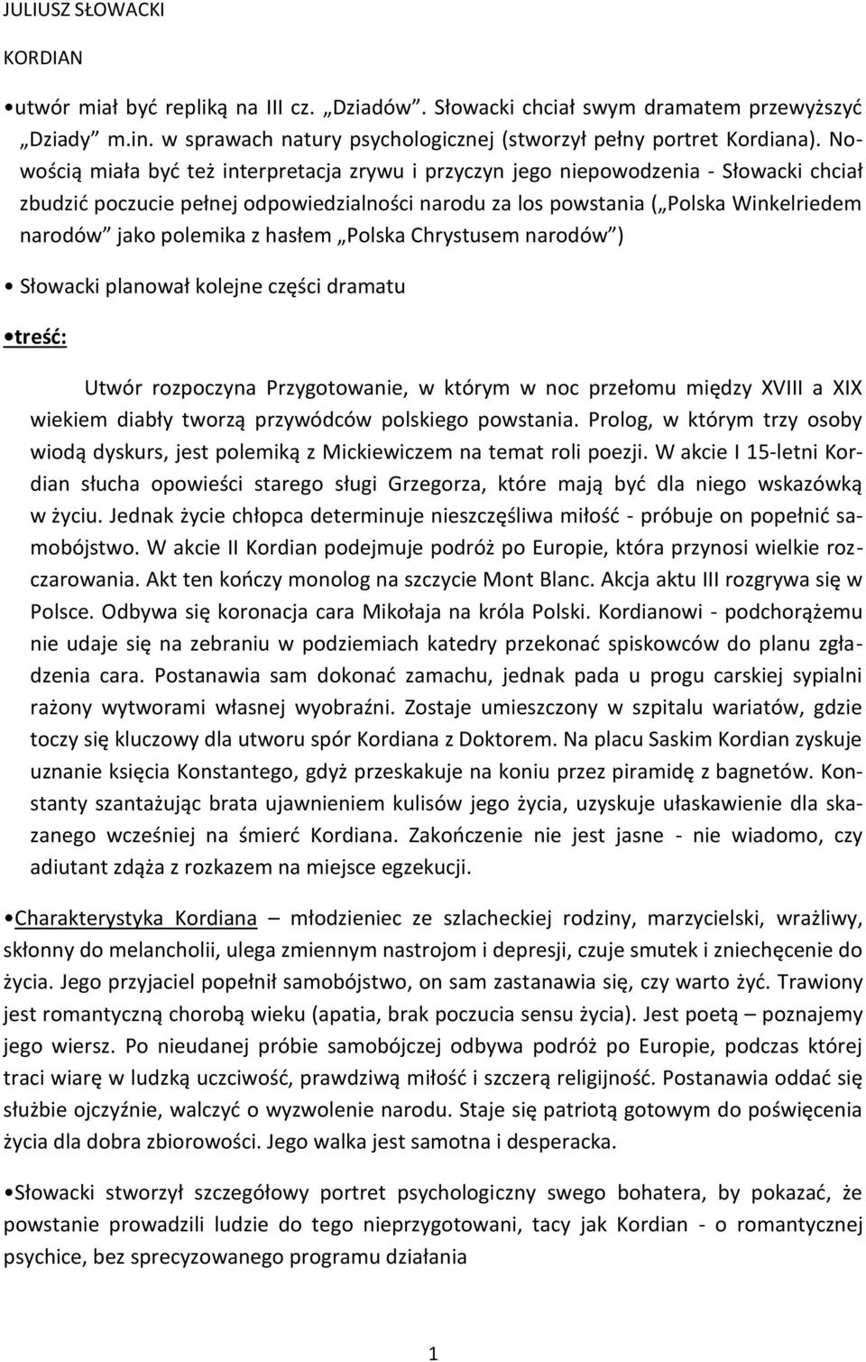 polemika z hasłem Polska Chrystusem narodów ) Słowacki planował kolejne części dramatu treść: Utwór rozpoczyna Przygotowanie, w którym w noc przełomu między XVIII a XIX wiekiem diabły tworzą