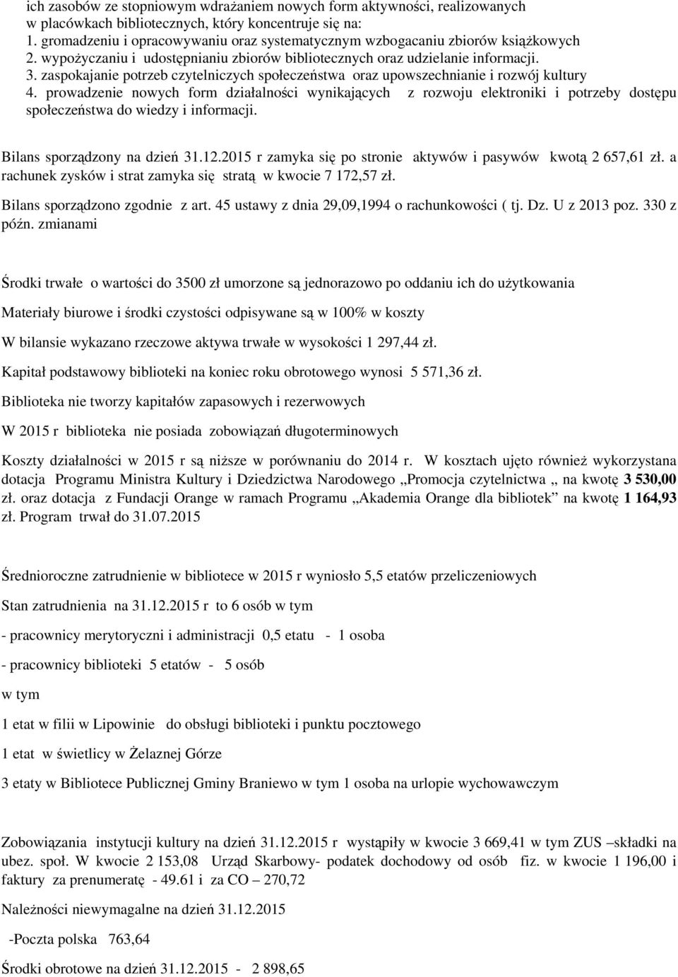 zaspokajanie potrzeb czytelniczych społeczeństwa oraz upowszechnianie i rozwój kultury 4.