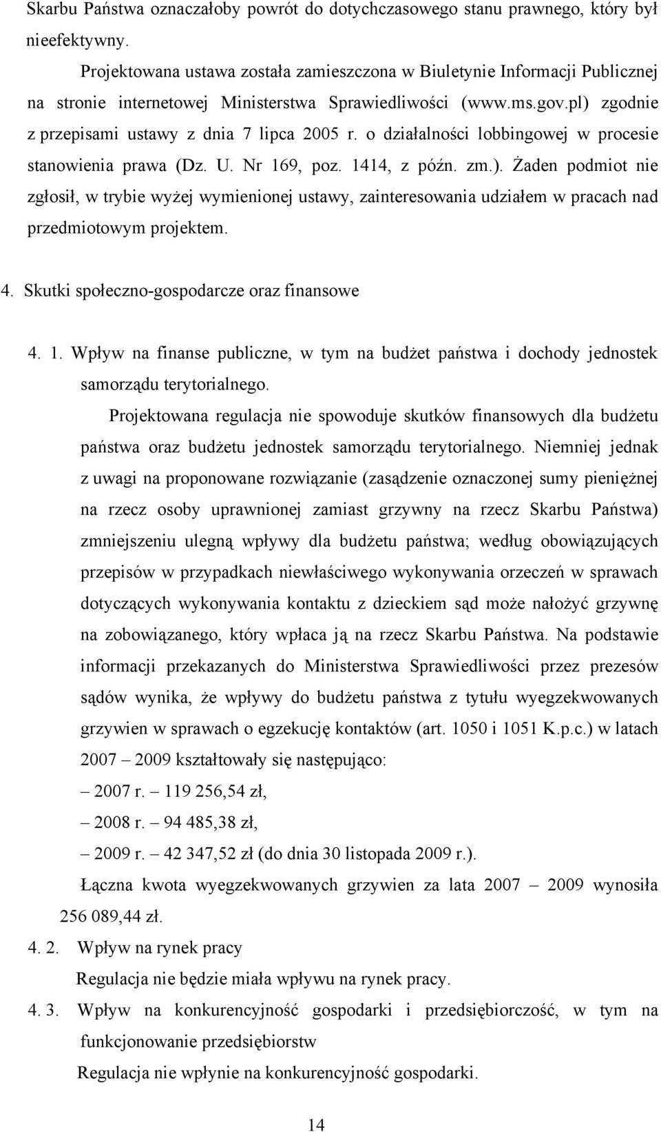 o działalności lobbingowej w procesie stanowienia prawa (Dz. U. Nr 169, poz. 1414, z późn. zm.).