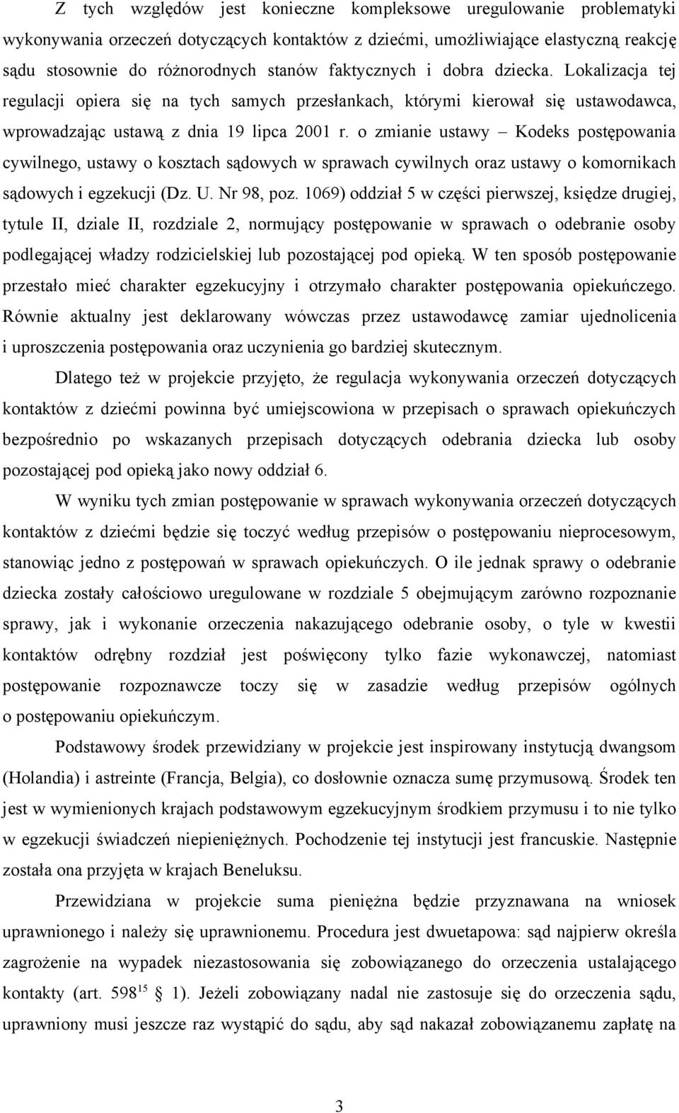 o zmianie ustawy Kodeks postępowania cywilnego, ustawy o kosztach sądowych w sprawach cywilnych oraz ustawy o komornikach sądowych i egzekucji (Dz. U. Nr 98, poz.