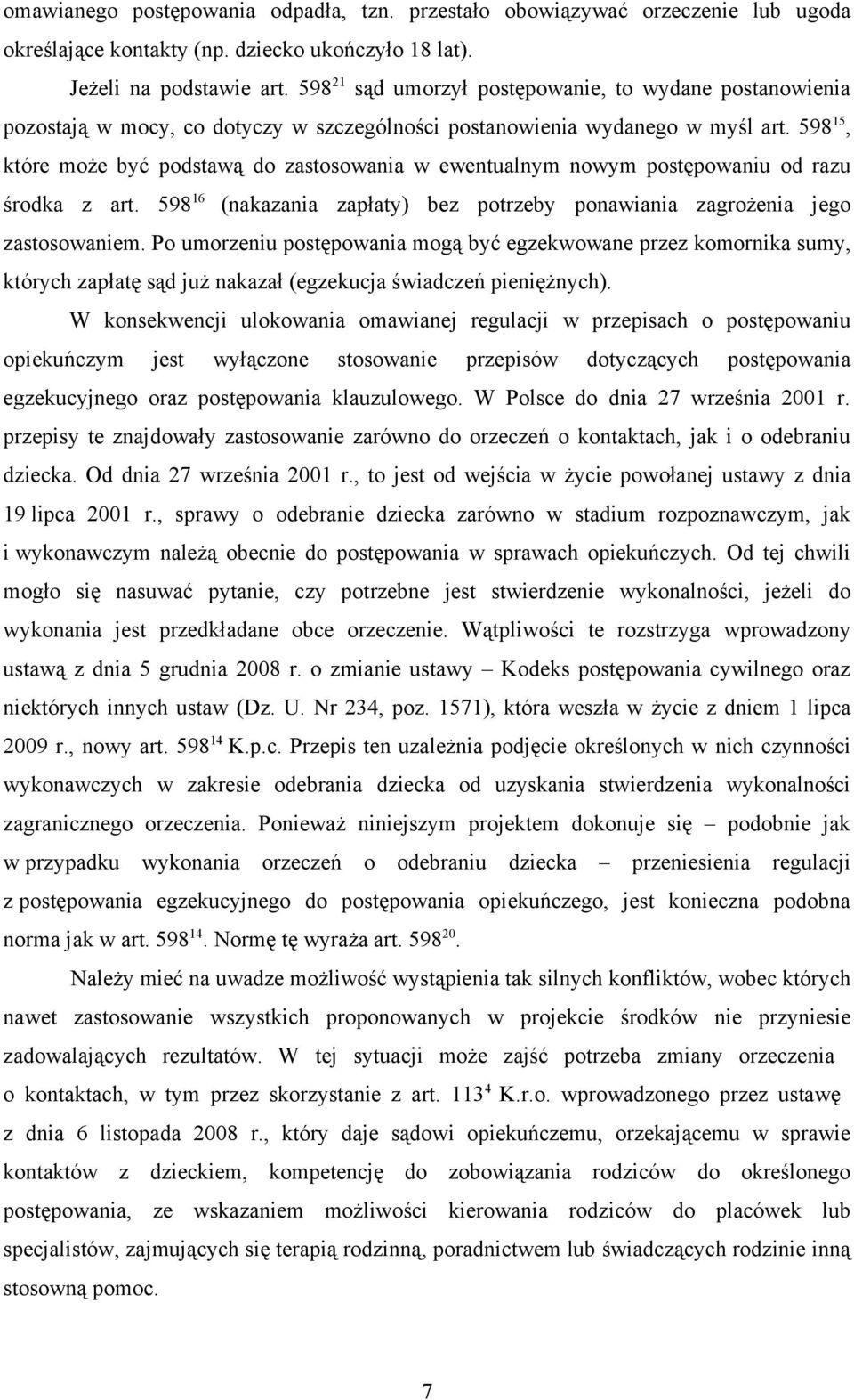 598 15, które może być podstawą do zastosowania w ewentualnym nowym postępowaniu od razu środka z art. 598 16 (nakazania zapłaty) bez potrzeby ponawiania zagrożenia jego zastosowaniem.