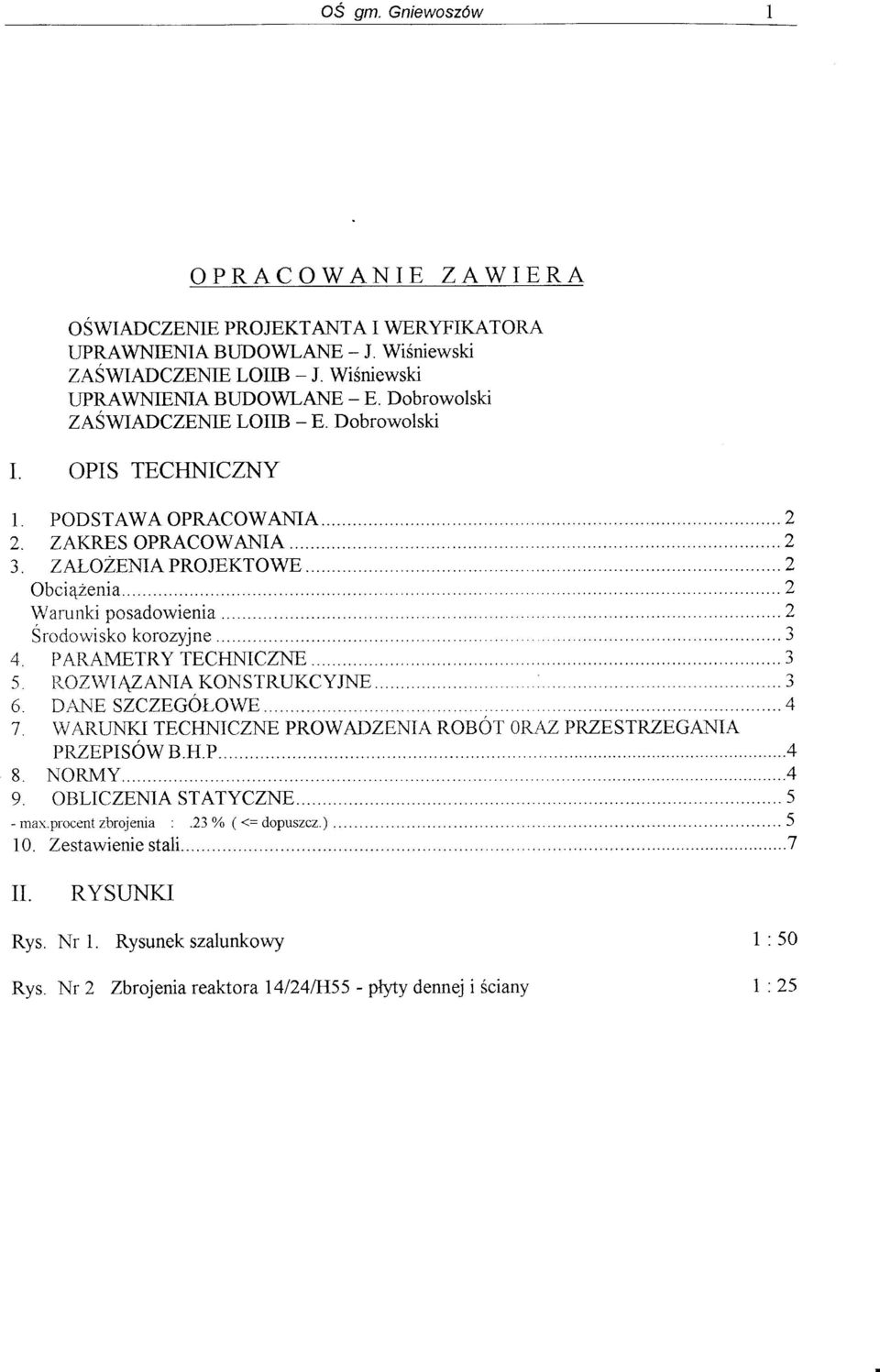 ... 2 Waru nki posadowienia.... 2 Środowisko k.orozyjne, o 4. PARAMETRY TECHNICZNE 3 5. ROZWIĄZANIA KONSTRUKCyJNE..... 3 6. DANE SZCZEGÓŁOWE. 4 7.