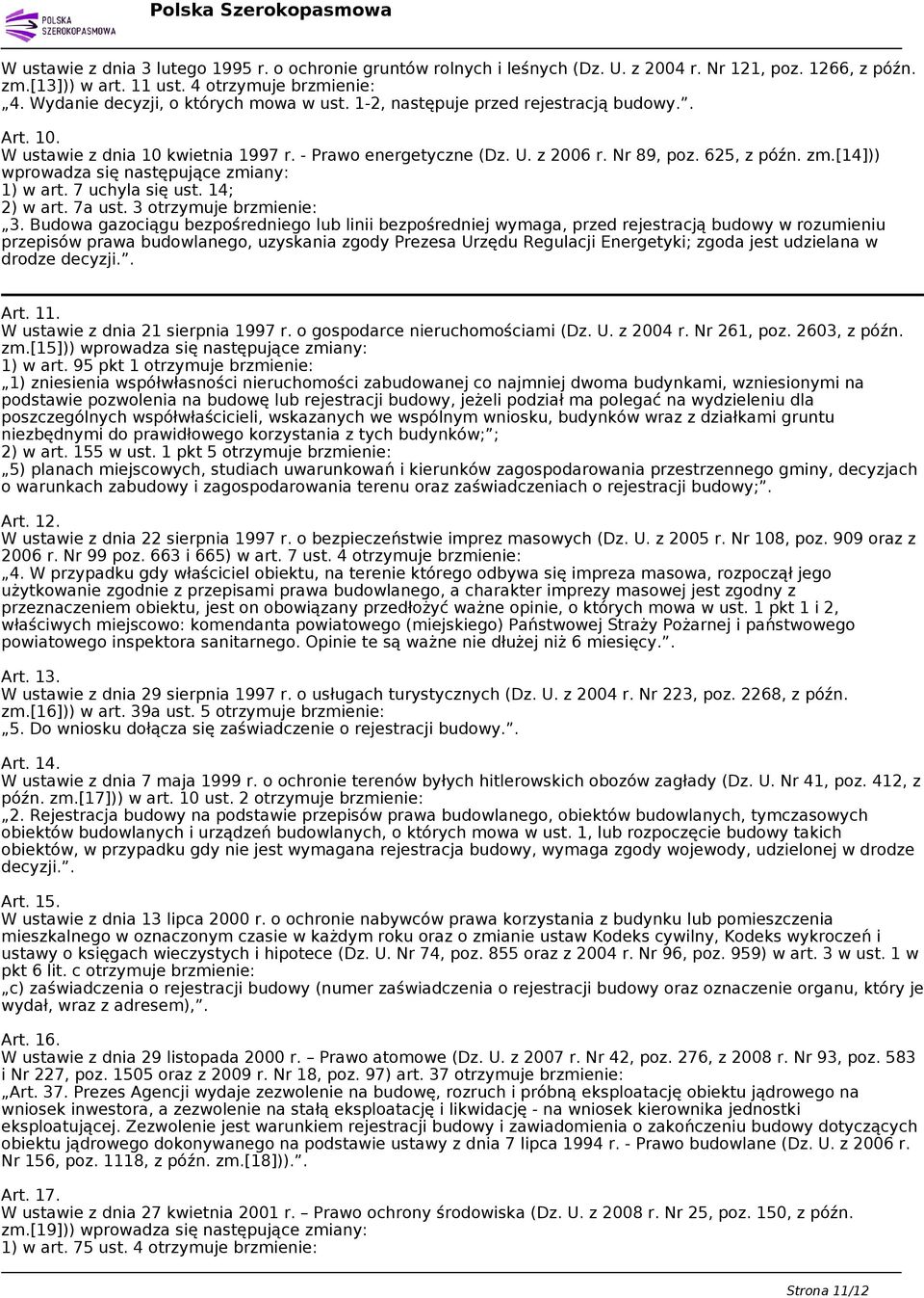 [14])) wprowadza się następujące zmiany: 1) w art. 7 uchyla się ust. 14; 2) w art. 7a ust. 3 otrzymuje brzmienie: 3.