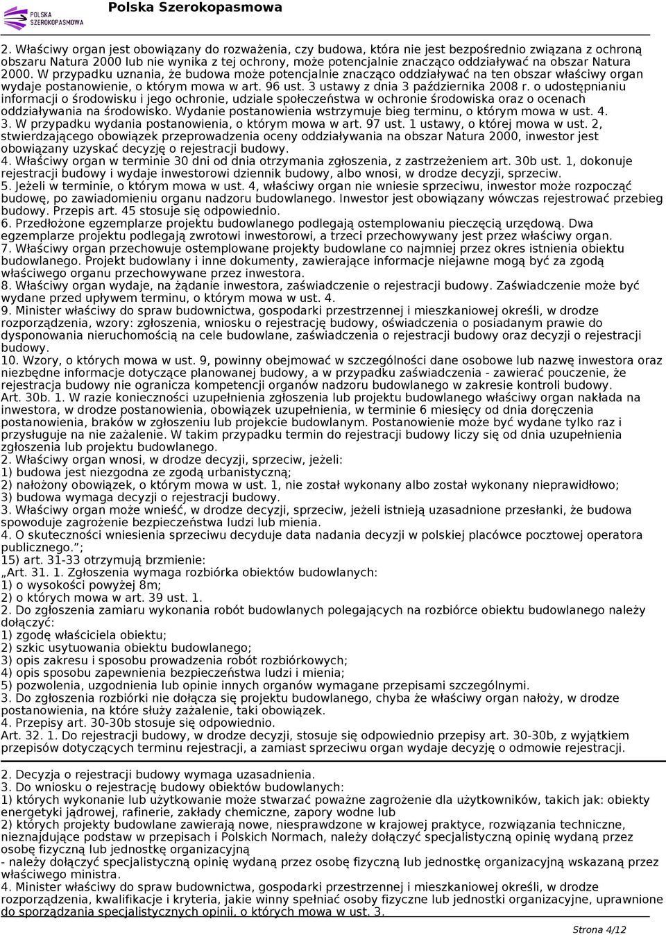 3 ustawy z dnia 3 października 2008 r. o udostępnianiu informacji o środowisku i jego ochronie, udziale społeczeństwa w ochronie środowiska oraz o ocenach oddziaływania na środowisko.