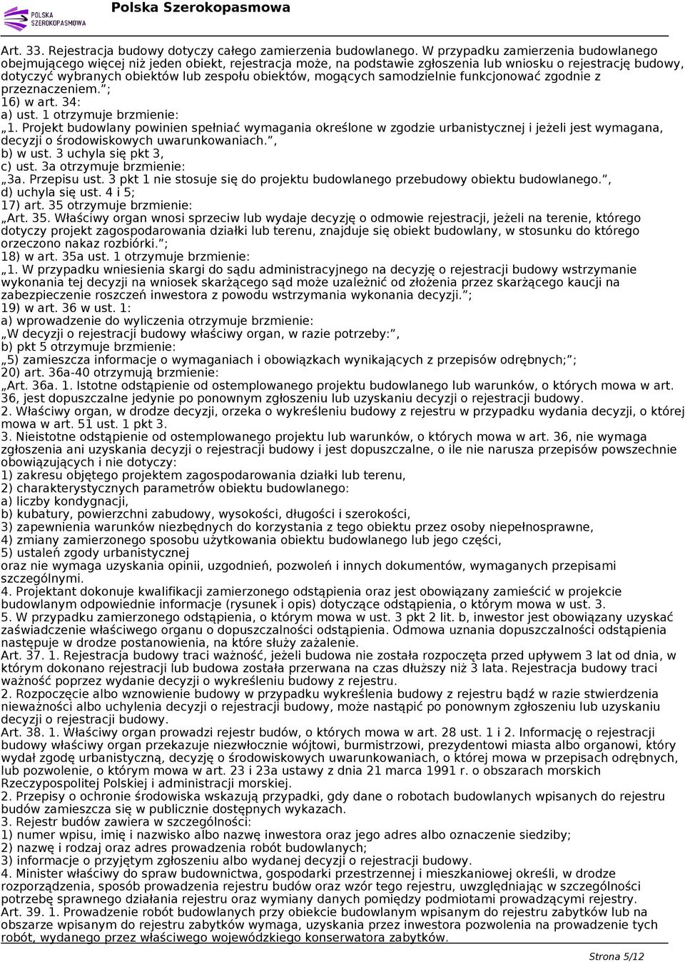 mogących samodzielnie funkcjonować zgodnie z przeznaczeniem. ; 16) w art. 34: a) ust. 1 otrzymuje brzmienie: 1.