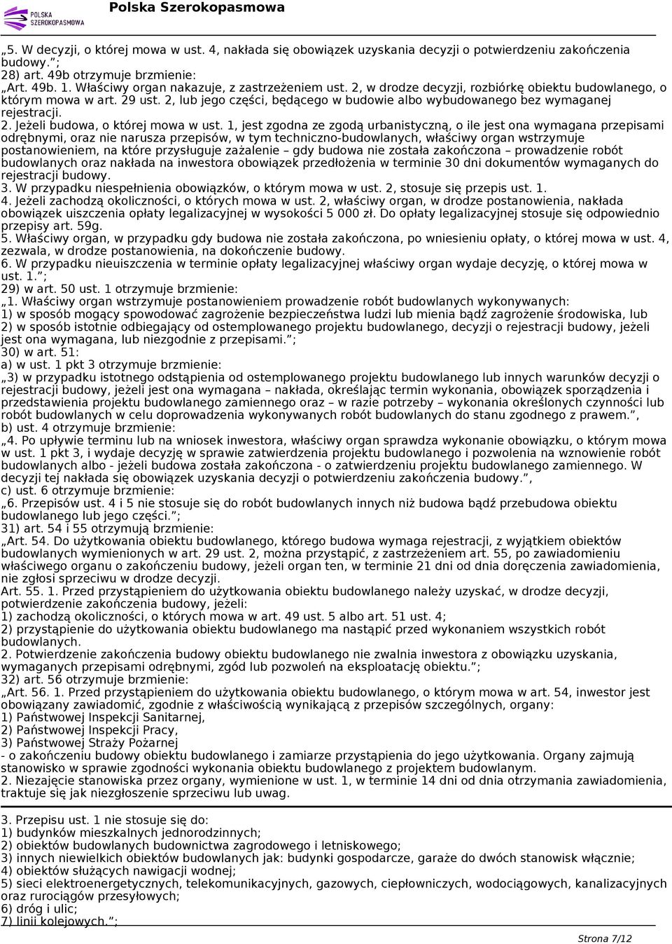 2, lub jego części, będącego w budowie albo wybudowanego bez wymaganej rejestracji. 2. Jeżeli budowa, o której mowa w ust.