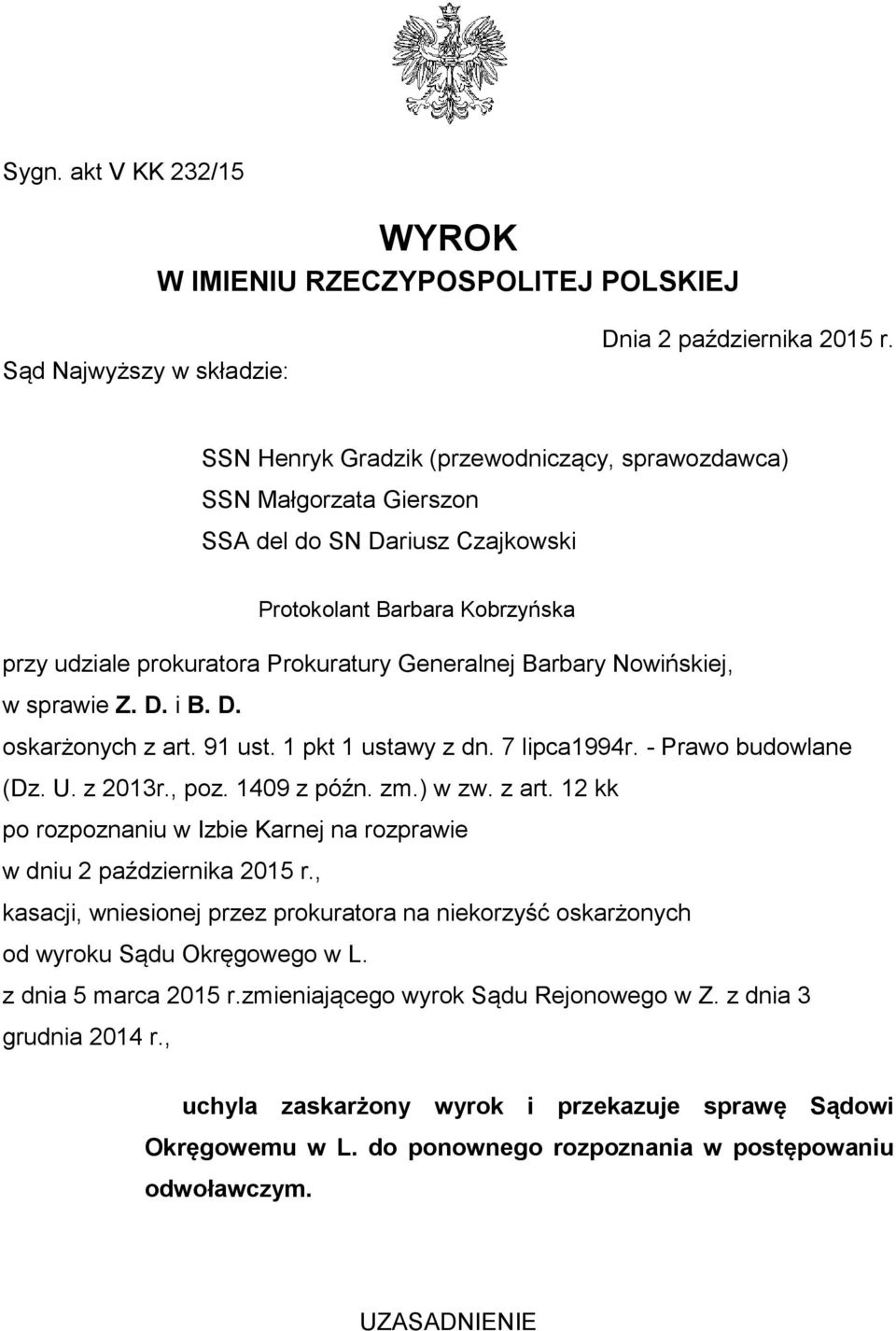 Nowińskiej, w sprawie Z. D. i B. D. oskarżonych z art. 91 ust. 1 pkt 1 ustawy z dn. 7 lipca1994r. - Prawo budowlane (Dz. U. z 2013r., poz. 1409 z późn. zm.) w zw. z art. 12 kk po rozpoznaniu w Izbie Karnej na rozprawie w dniu 2 października 2015 r.