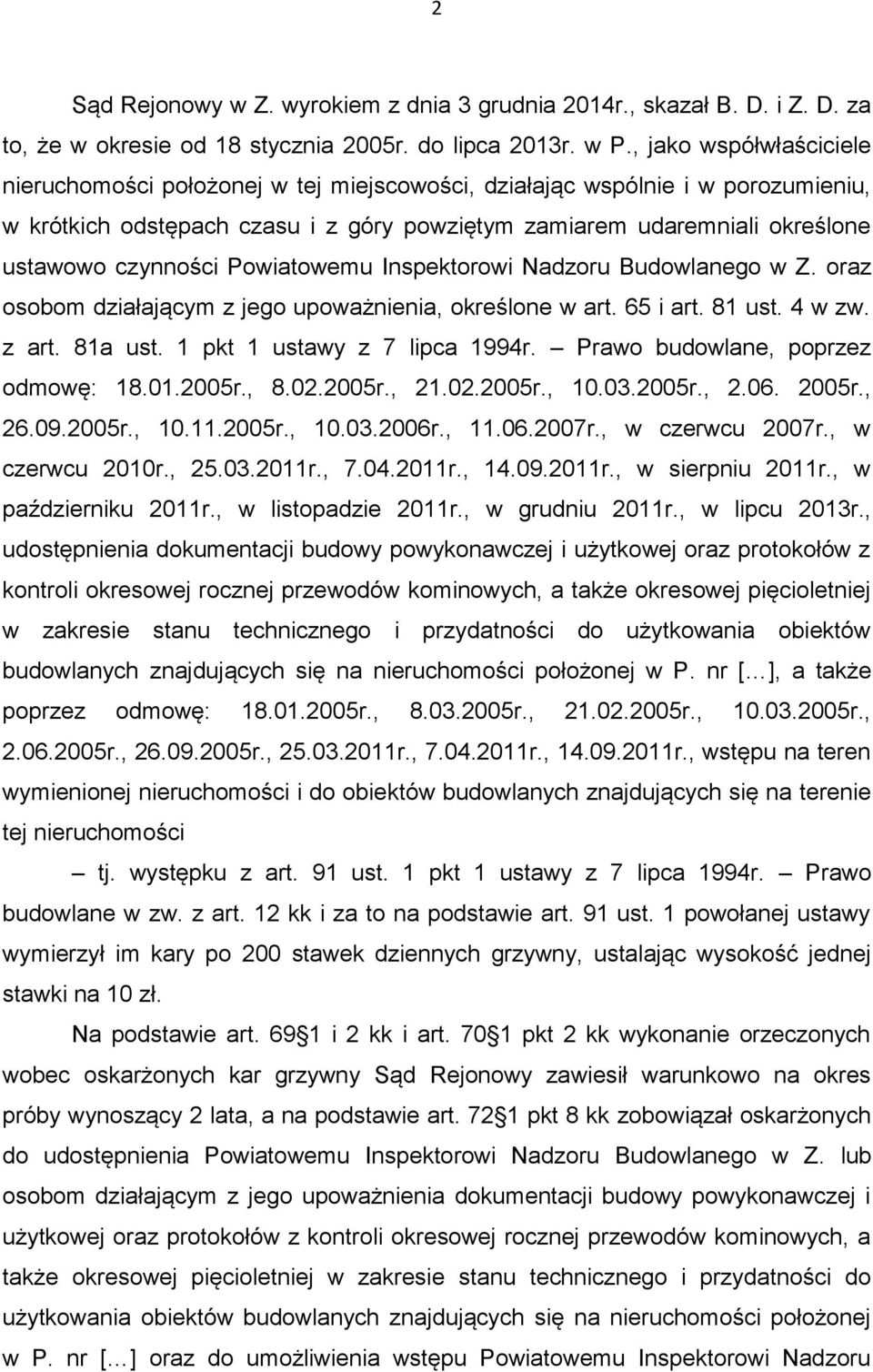 czynności Powiatowemu Inspektorowi Nadzoru Budowlanego w Z. oraz osobom działającym z jego upoważnienia, określone w art. 65 i art. 81 ust. 4 w zw. z art. 81a ust. 1 pkt 1 ustawy z 7 lipca 1994r.