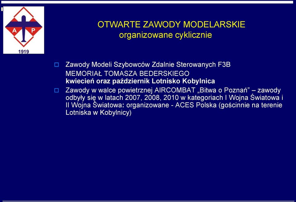 powietrznej AIRCOMBAT Bitwa o Poznań zawody odbyły się w latach 2007, 2008, 2010 w kategoriach I