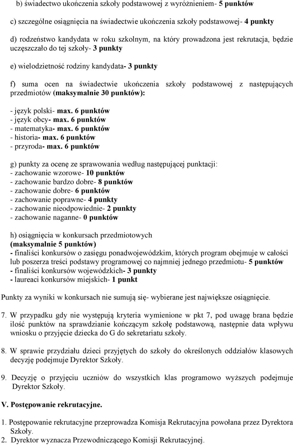 przedmiotów (maksymalnie 30 punktów): - język polski- max. 6 punktów - język obcy- max. 6 punktów - matematyka- max. 6 punktów - historia- max. 6 punktów - przyroda- max.