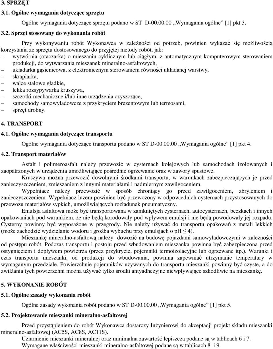 wytwórnia (otaczarka) o mieszaniu cyklicznym lub ciągłym, z automatycznym komputerowym sterowaniem produkcji, do wytwarzania mieszanek mineralno-asfaltowych, układarka gąsienicowa, z elektronicznym