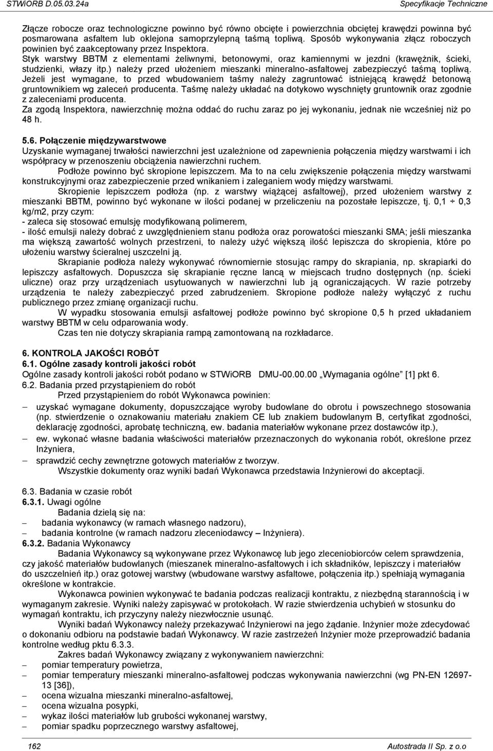 Sposób wykonywania złącz roboczych powinien być zaakceptowany przez Inspektora.