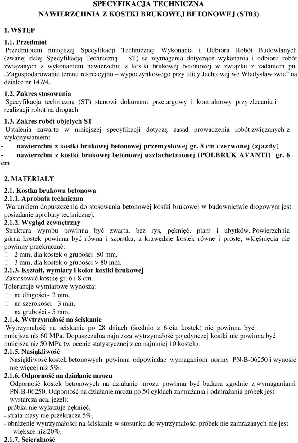 Zagospodarowanie terenu rekreacyjno wypoczynkowego przy ulicy Jachtowej we Władysławowie na działce nr 147/4. 1.2.