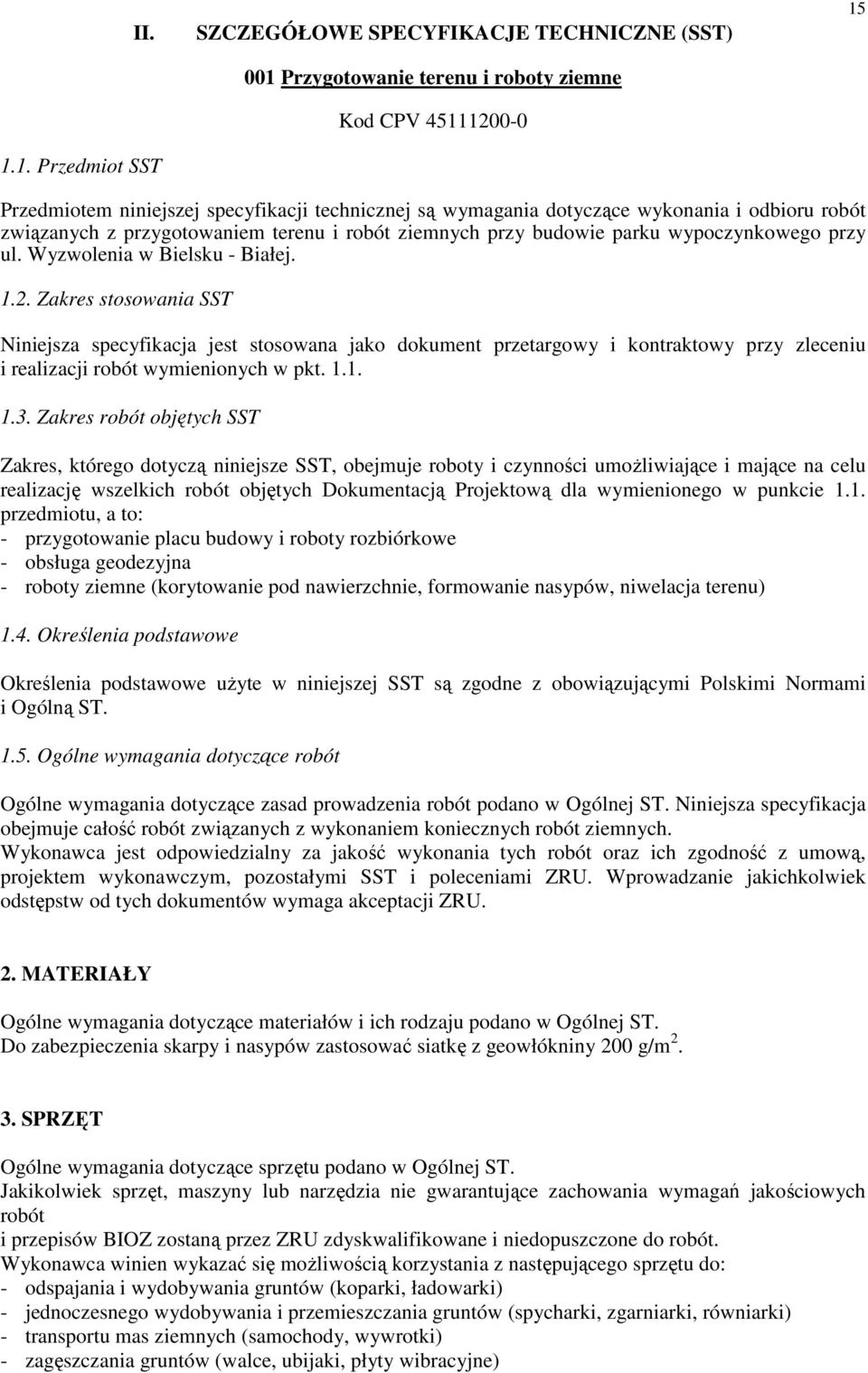 wykonania i odbioru robót związanych z przygotowaniem terenu i robót ziemnych przy budowie parku wypoczynkowego przy ul. Wyzwolenia w Bielsku - Białej. 1.2.