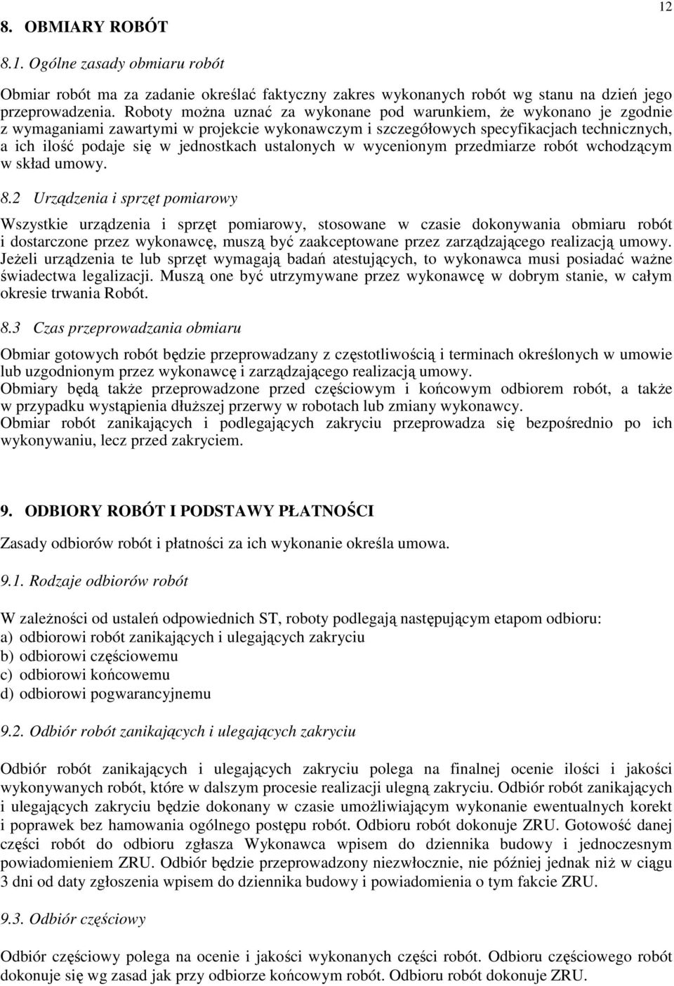 ustalonych w wycenionym przedmiarze robót wchodzącym w skład umowy. 8.