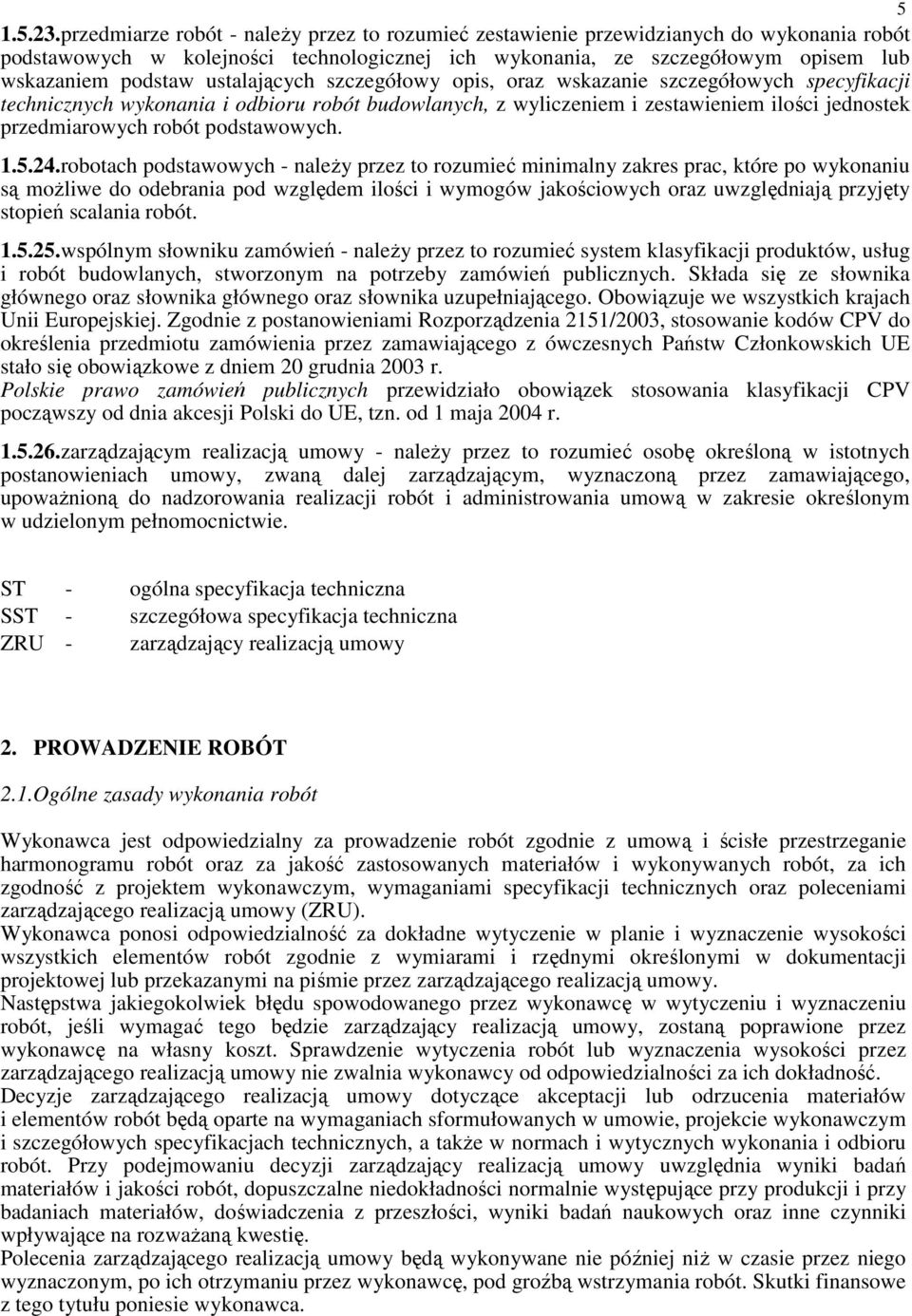 ustalających szczegółowy opis, oraz wskazanie szczegółowych specyfikacji technicznych wykonania i odbioru robót budowlanych, z wyliczeniem i zestawieniem ilości jednostek przedmiarowych robót