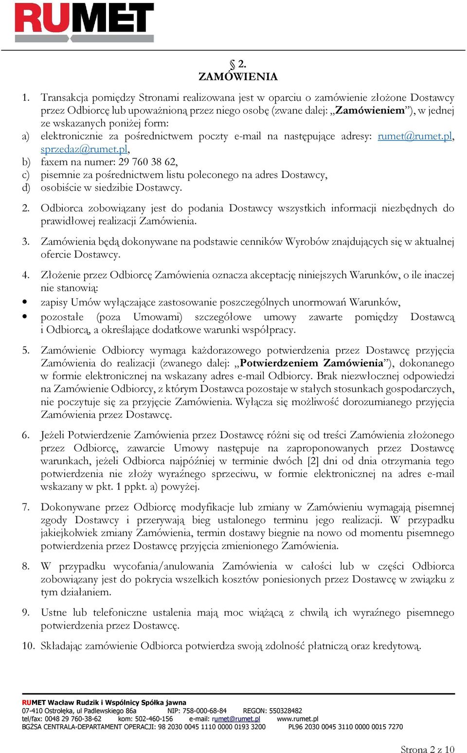 form: a) elektronicznie za pośrednictwem poczty e-mail na następujące adresy: rumet@rumet.pl, sprzedaz@rumet.