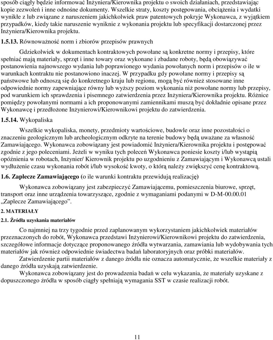 wyniknie z wykonania projektu lub specyfikacji dostarczonej przez InŜyniera/Kierownika projektu. 1.5.13.