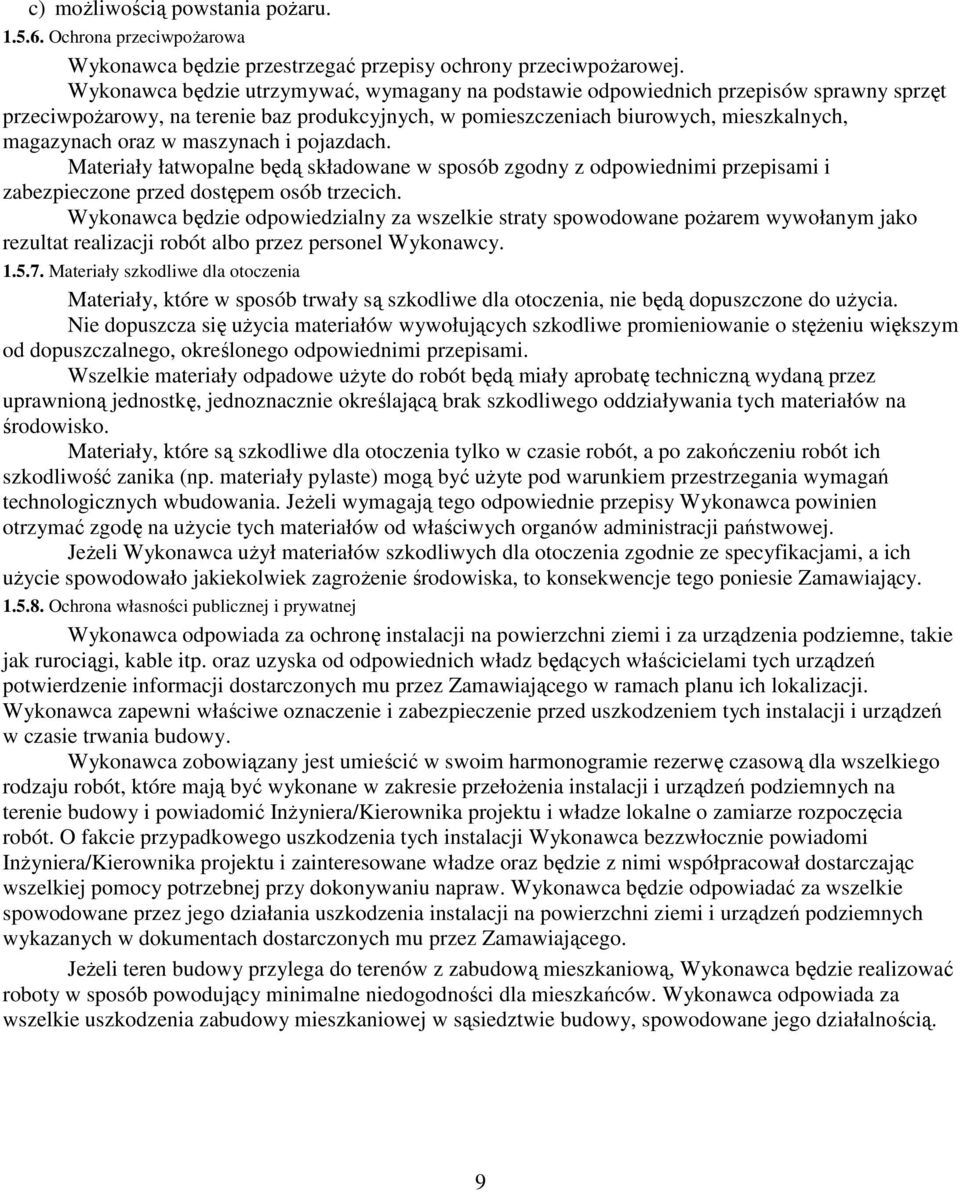 maszynach i pojazdach. Materiały łatwopalne będą składowane w sposób zgodny z odpowiednimi przepisami i zabezpieczone przed dostępem osób trzecich.