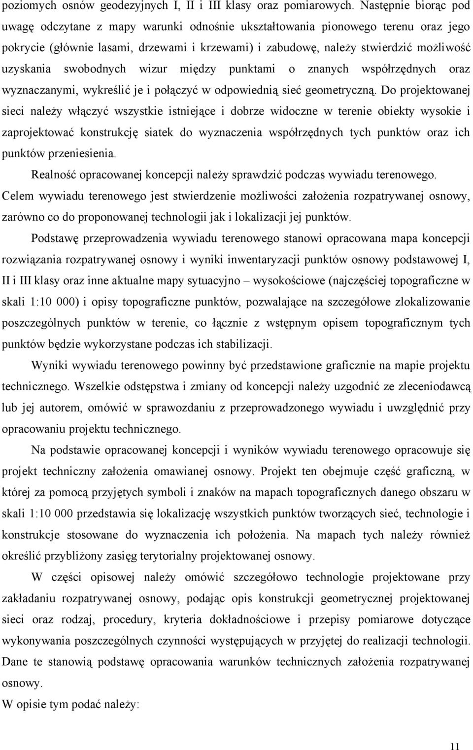 swobodnych wizur między punktami o znanych współrzędnych oraz wyznaczanymi, wykreślić je i połączyć w odpowiednią sieć geometryczną.
