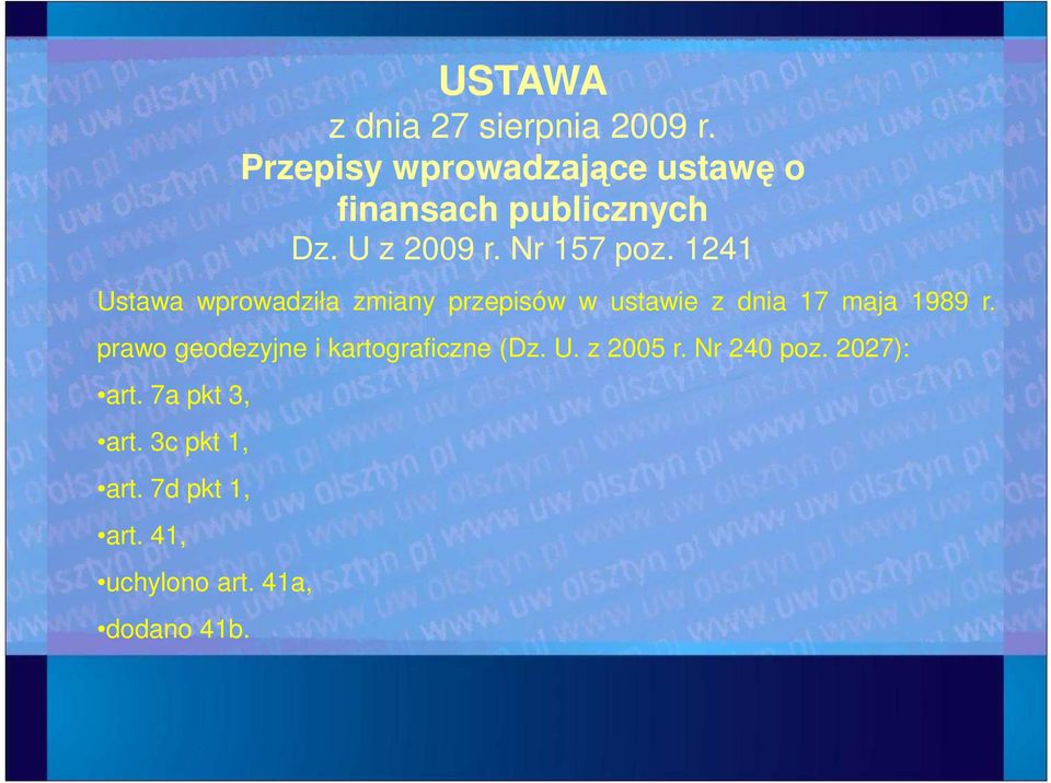 1241 Ustawa wprowadziła zmiany przepisów w ustawie z dnia 17 maja 1989 r.