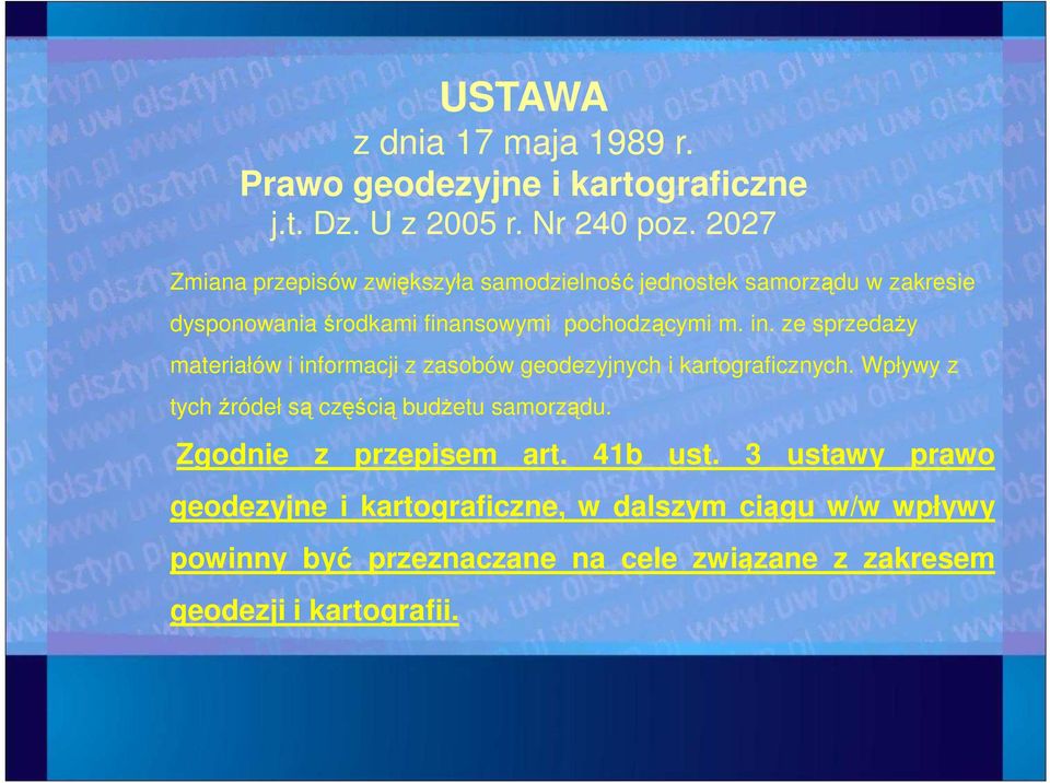 ze sprzedaŝy materiałów i informacji z zasobów geodezyjnych i kartograficznych. Wpływy z tych źródeł są częścią budŝetu samorządu.