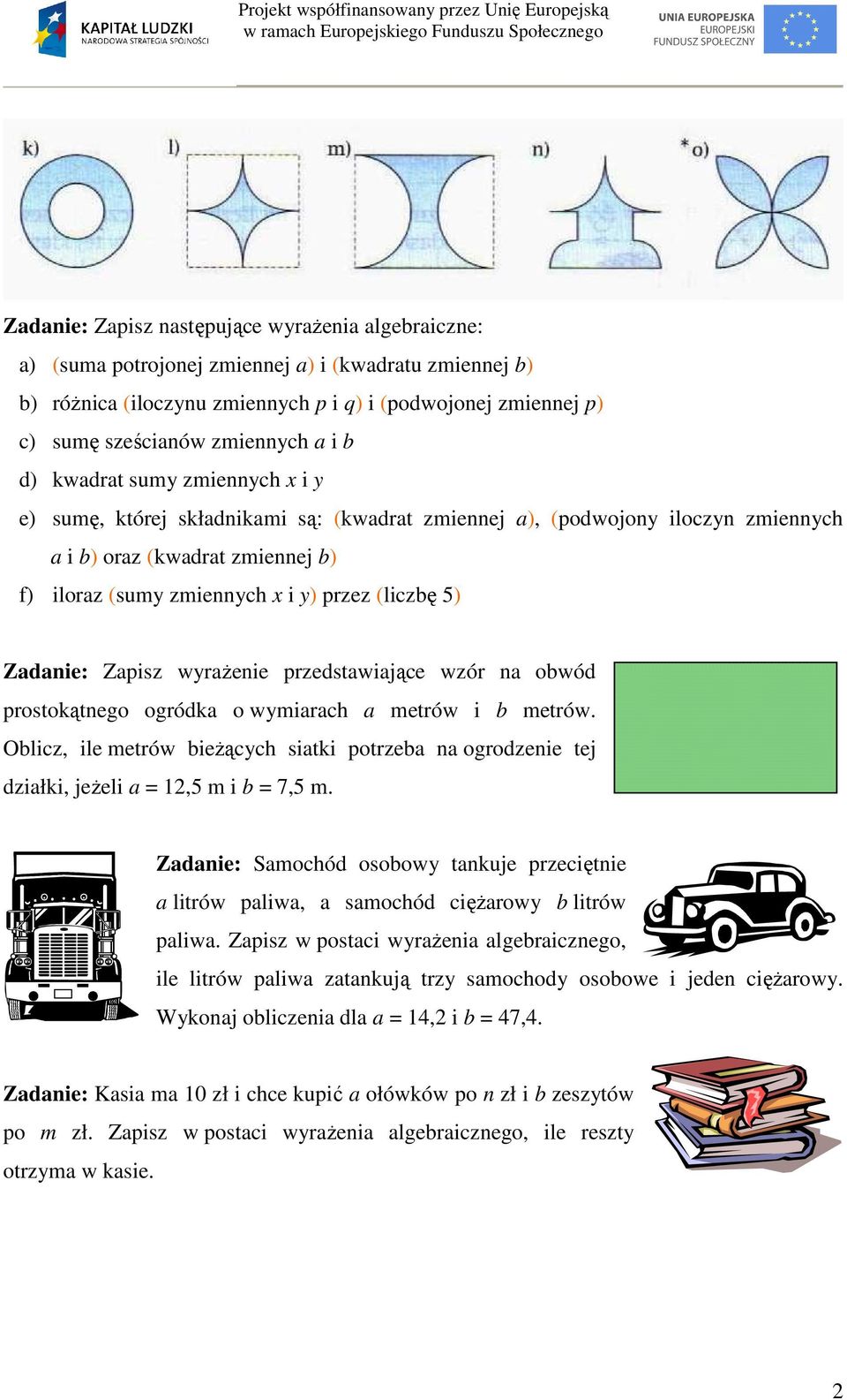 (sumy zmienny x i y) przez (lizę 5) Zdnie: Zpisz wyrżenie przedstwijąe wzór n owód prostokątnego ogródk o wymir metrów i metrów.