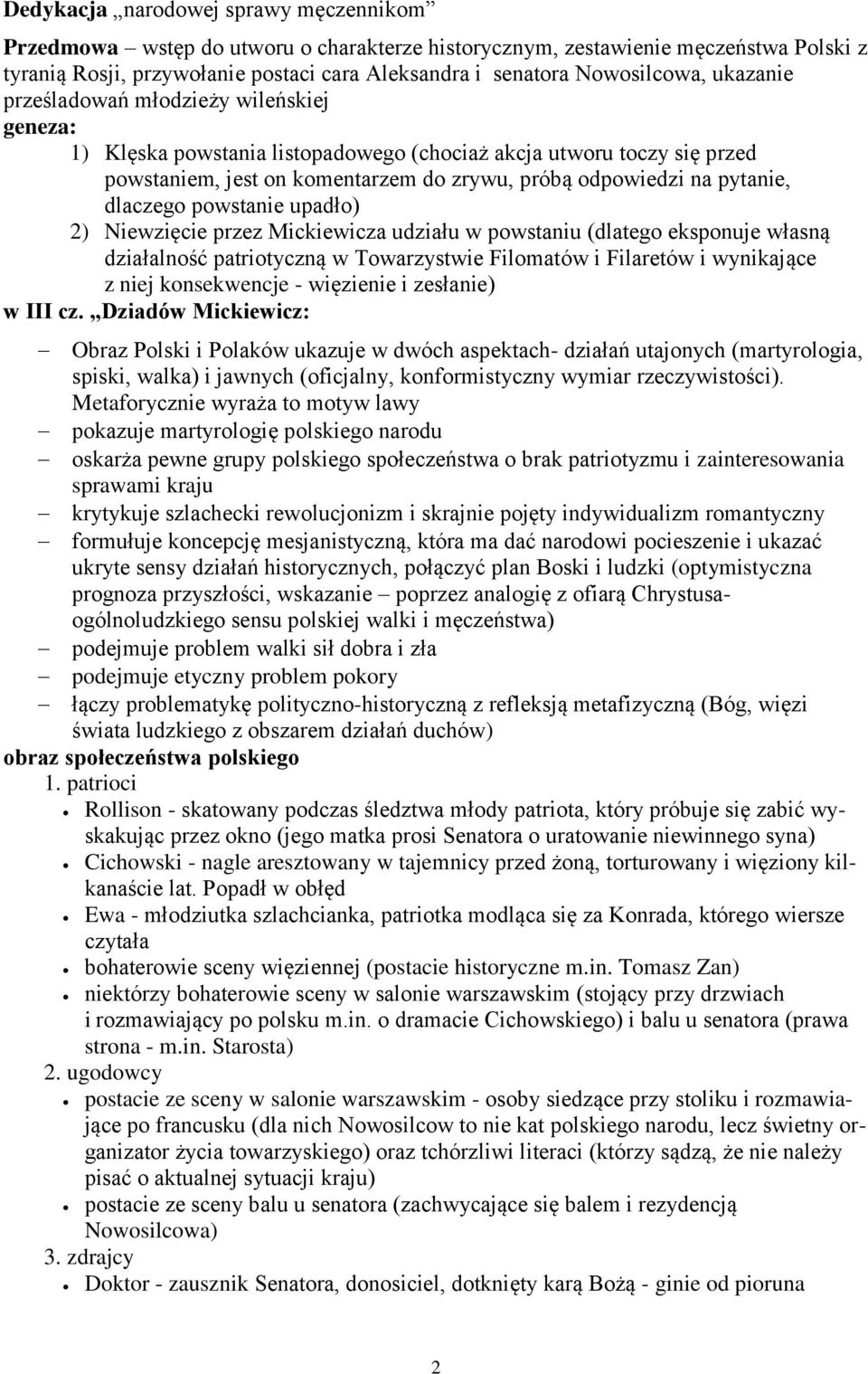 dlaczego powstanie upadło) 2) Niewzięcie przez Mickiewicza udziału w powstaniu (dlatego eksponuje własną działalność patriotyczną w Towarzystwie Filomatów i Filaretów i wynikające z niej konsekwencje