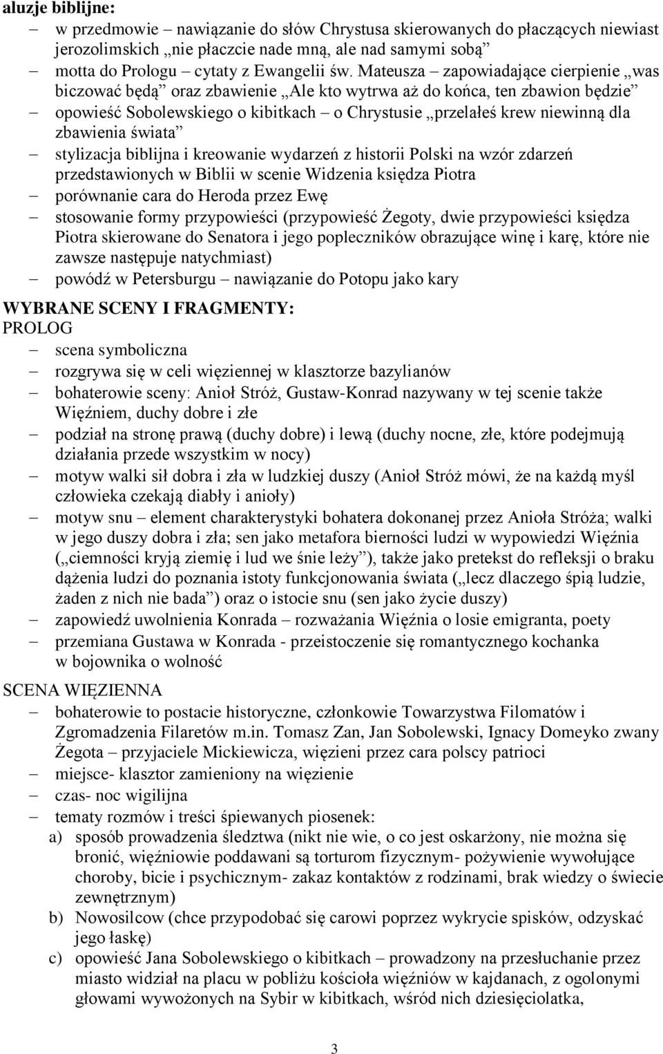 świata stylizacja biblijna i kreowanie wydarzeń z historii Polski na wzór zdarzeń przedstawionych w Biblii w scenie Widzenia księdza Piotra porównanie cara do Heroda przez Ewę stosowanie formy