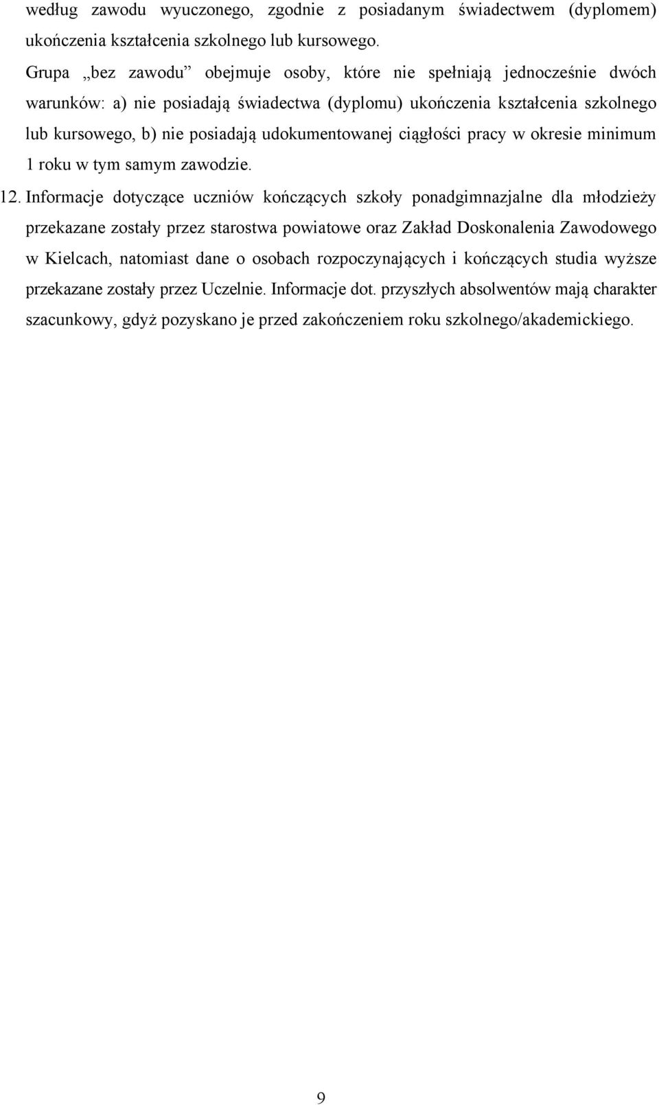 udokumentowanej ciągłości pracy w okresie minimum 1 roku samym zawodzie. 12.