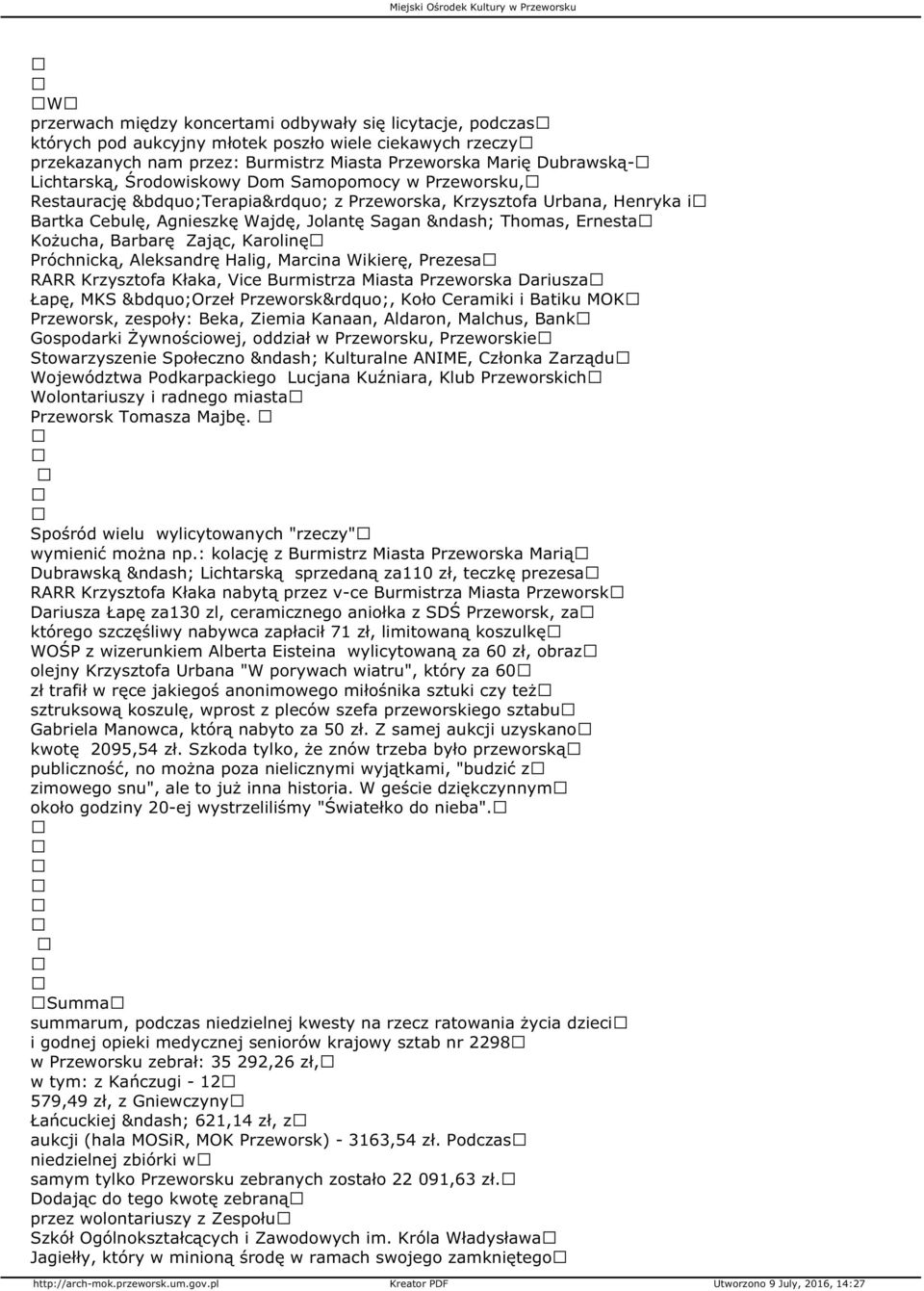Zając, Karolinę Próchnicką, Aleksandrę Halig, Marcina Wikierę, Prezesa RARR Krzysztofa Kłaka, Vice Burmistrza Miasta Przeworska Dariusza Łapę, MKS Orzeł Przeworsk, Koło Ceramiki i Batiku MOK