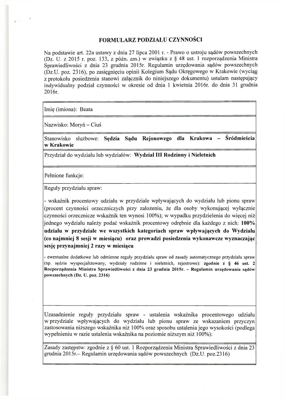 2316), po zasięgnięciu opinii Kolegium Sądu Okręgowego w Krakowie (wyciąg z protokołu posiedzenia stanowi załącznik do niniejszego dokumentu) ustalam następujący indywidualny podział czynności w