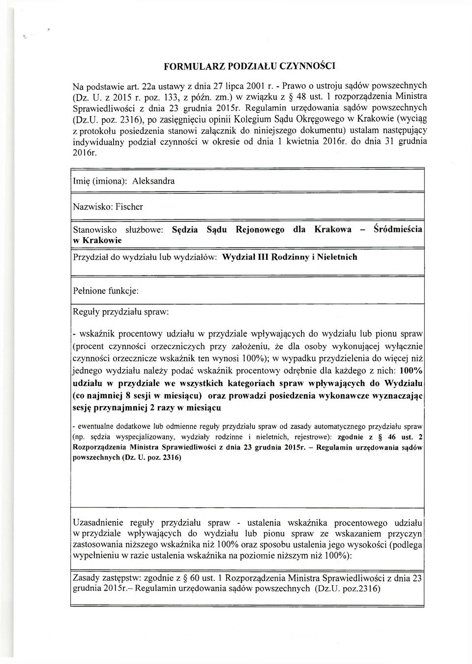 2316), po zasięgnięciu opinii Kolegium Sądu Okręgowego w Krakowie (wyciąg z protokołu posiedzenia stanowi załącznik do niniejszego dokumentu) ustalam następujący indywidualny podział czynności w