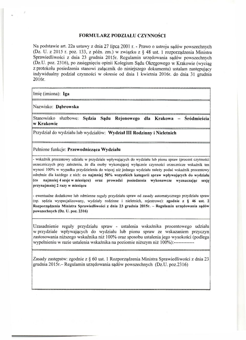 2316), po zasięgnięciu opinii Kolegium Sądu Okręgowego w Krakowie (wyciąg z protokołu posiedzenia stanowi załącznik do niniejszego dokumentu) ustalam następujący indywidualny podział czynności w