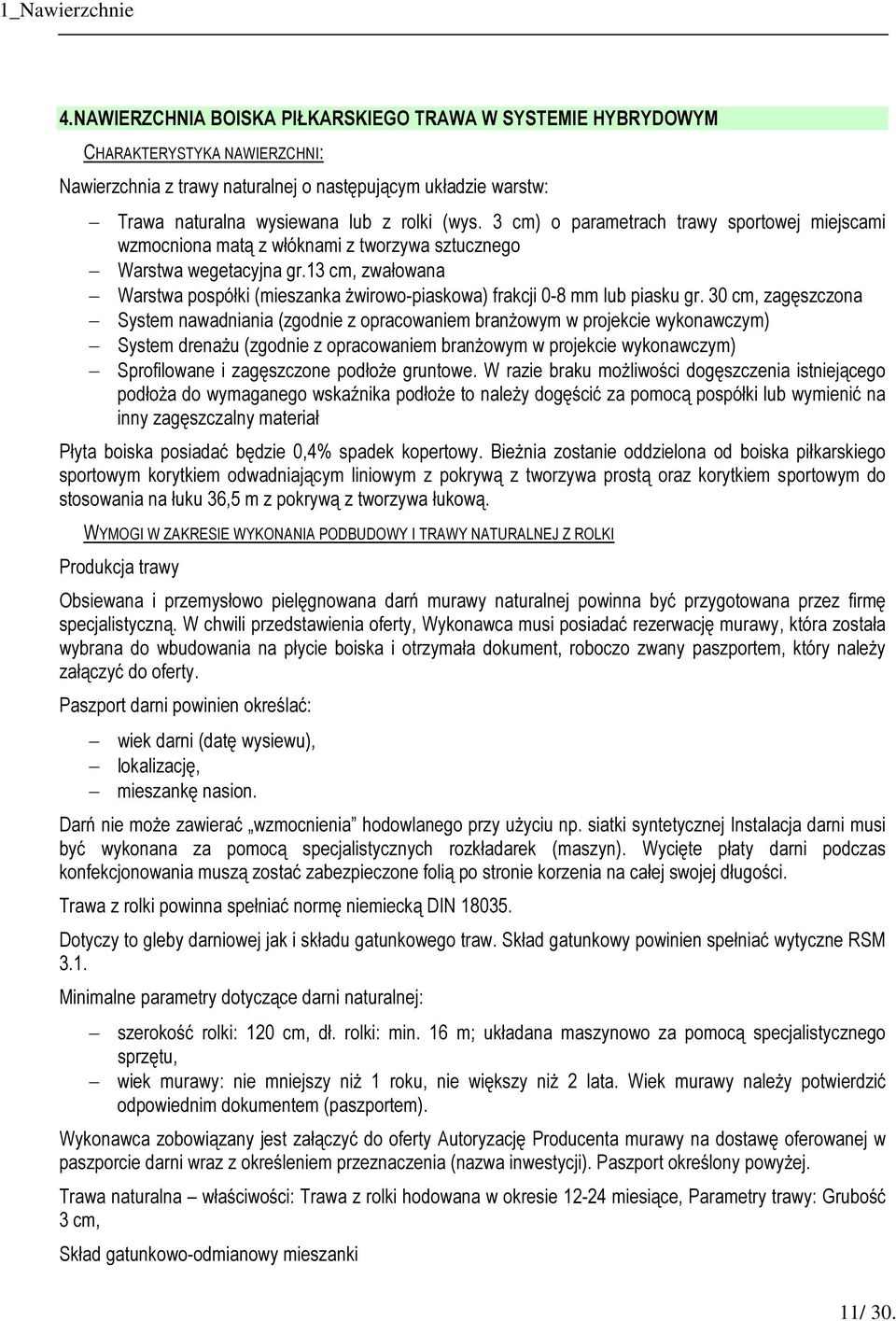 13 cm, zwałowana Warstwa pospółki (mieszanka żwirowo-piaskowa) frakcji 0-8 mm lub piasku gr.