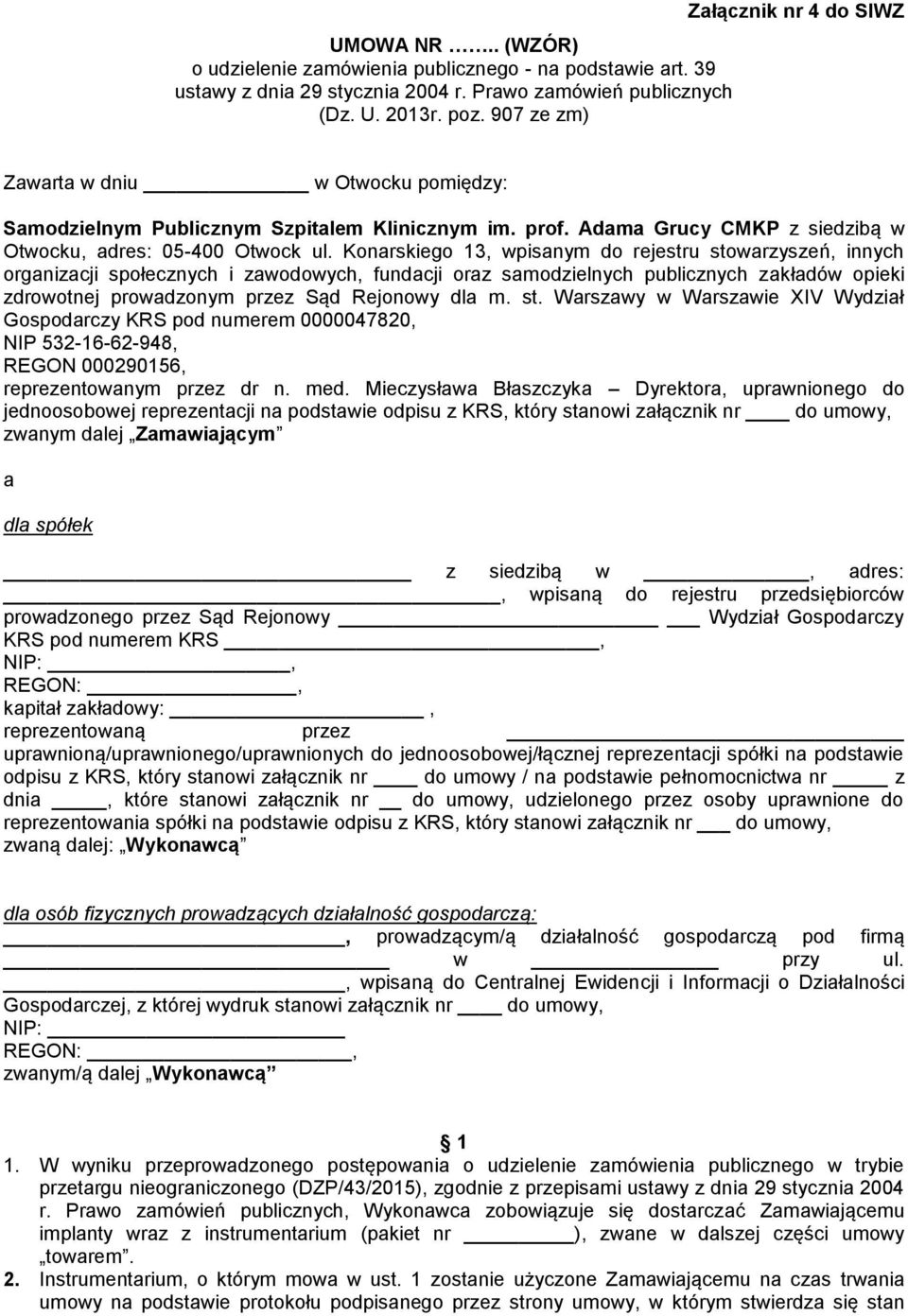 Konarskiego 13, wpisanym do rejestru stowarzyszeń, innych organizacji społecznych i zawodowych, fundacji oraz samodzielnych publicznych zakładów opieki zdrowotnej prowadzonym przez Sąd Rejonowy dla m.