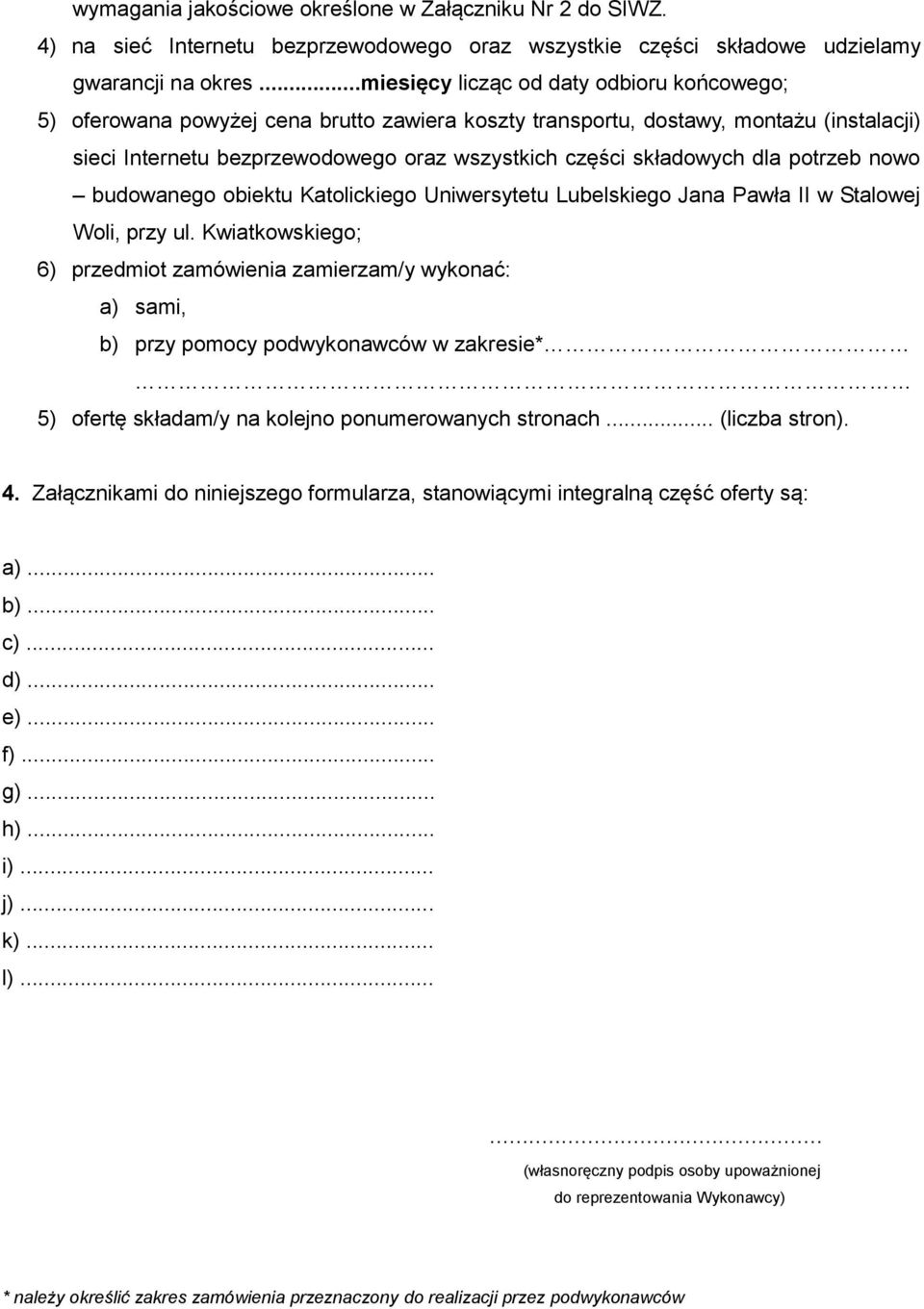 składowych dla potrzeb nowo budowanego obiektu Katolickiego Uniwersytetu Lubelskiego Jana Pawła II w Stalowej Woli, przy ul.