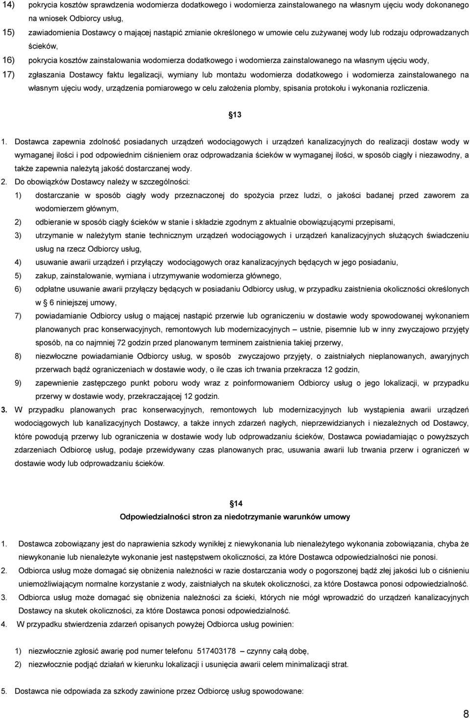 zgłaszania Dostawcy faktu legalizacji, wymiany lub montażu wodomierza dodatkowego i wodomierza zainstalowanego na własnym ujęciu wody, urządzenia pomiarowego w celu założenia plomby, spisania